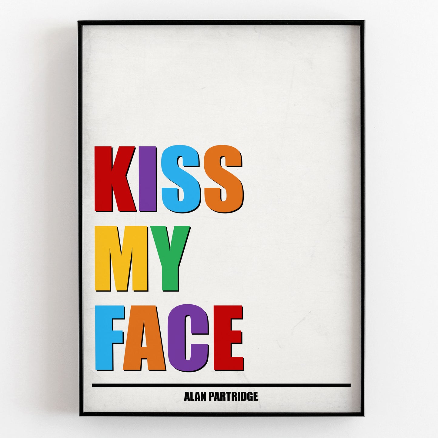KISS MY FACE, Alan Partridge Print