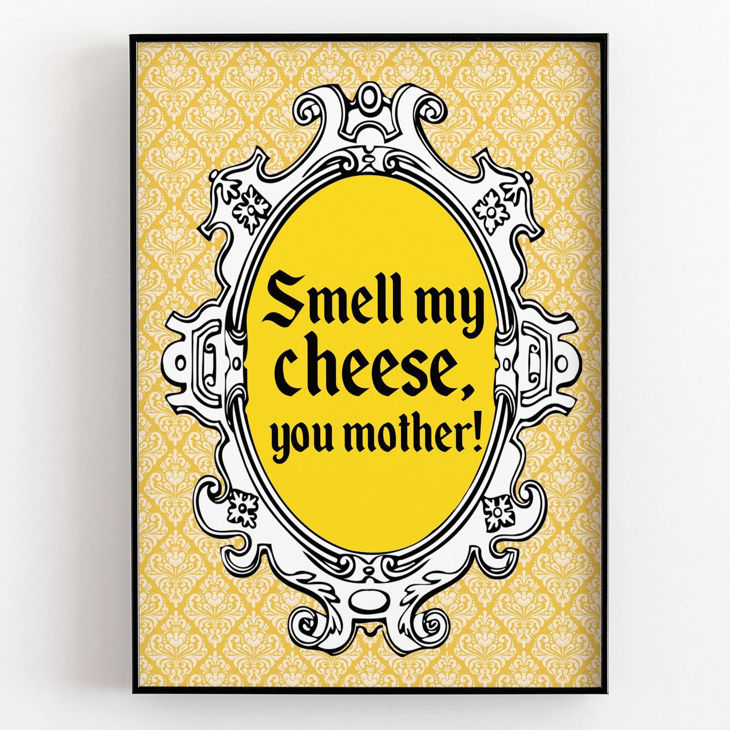 SMELL MY CHEESE, YOU MOTHER! Alan Partridge Print