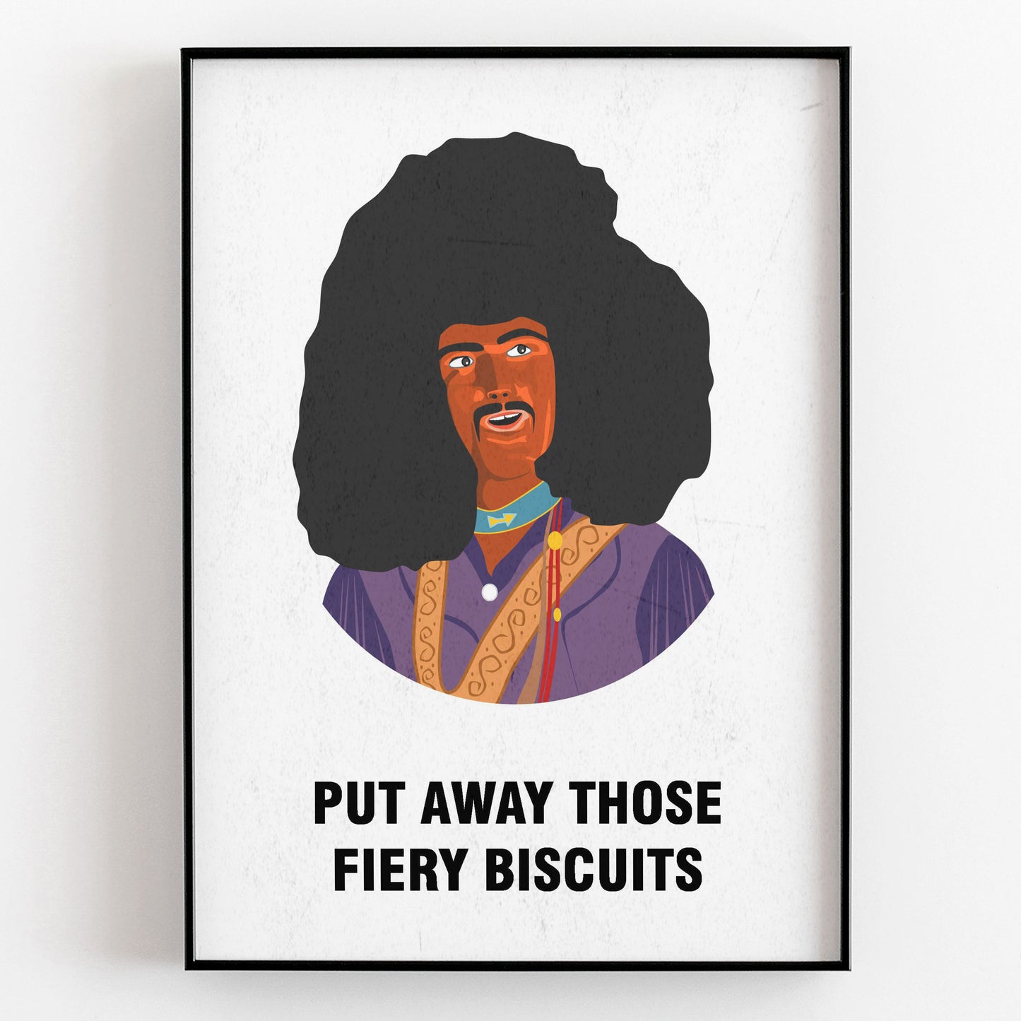 RUDI VAN DeSARZIO, Put Away Those Fiery Biscuits, Character Quotes, The Mighty Boosh Print