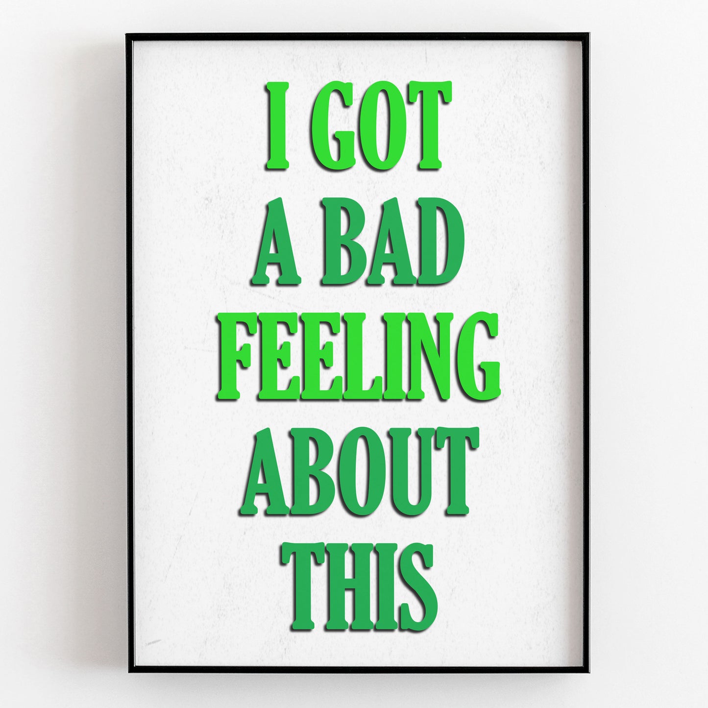 I GOT A BAD FEELING ABOUT THIS, Bollo Character Quotes, The Mighty Boosh Print