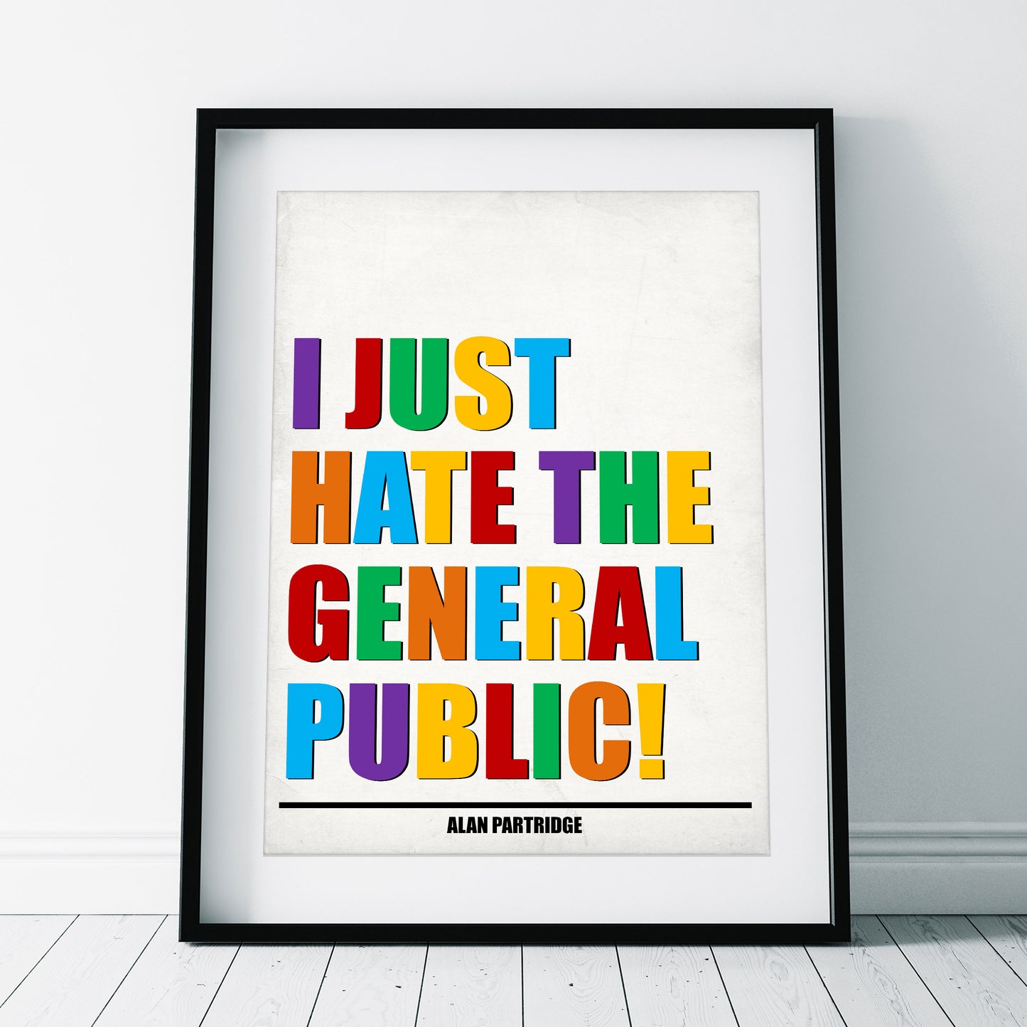 I JUST HATE THE GENERAL PUBLIC! Alan Partridge Print