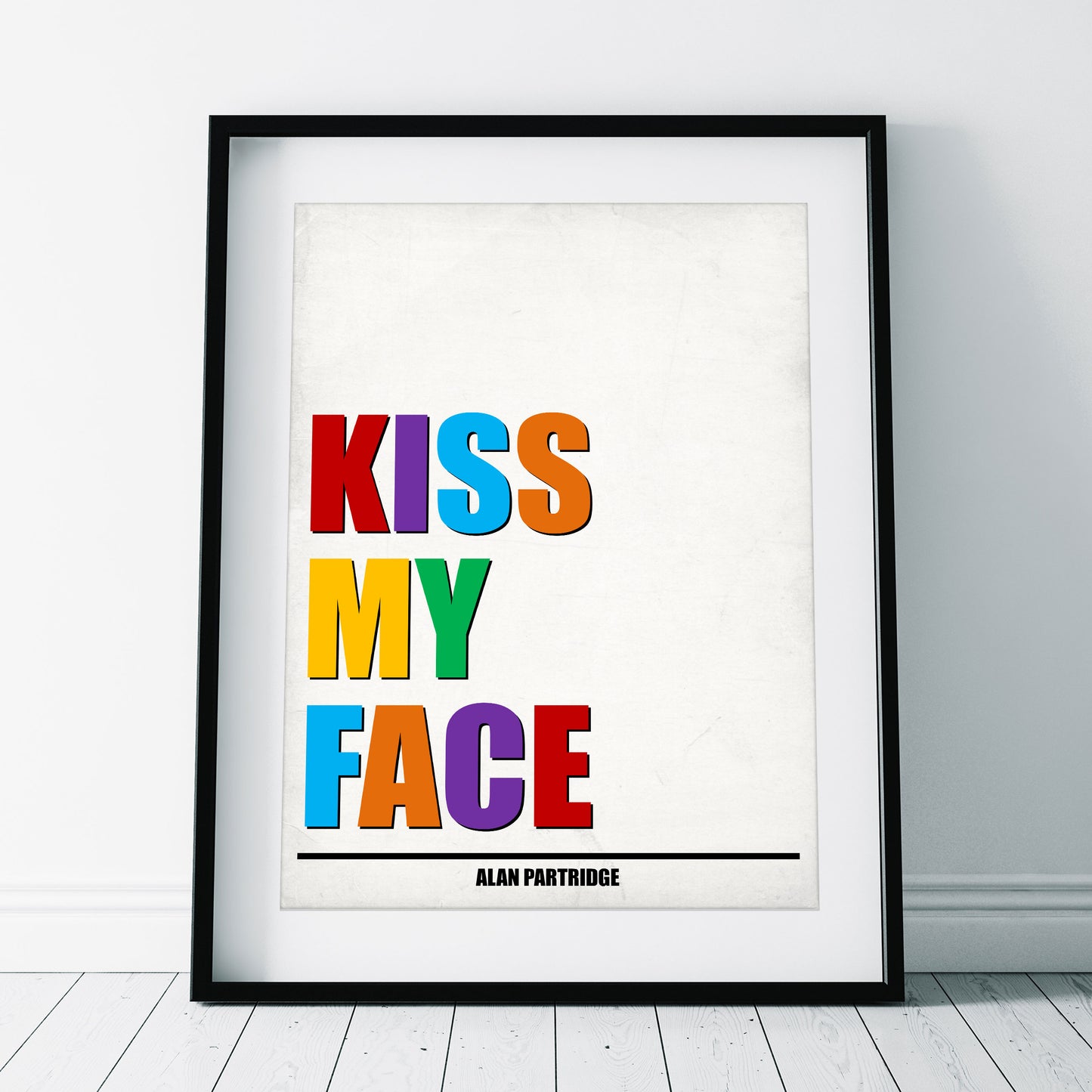 KISS MY FACE, Alan Partridge Print