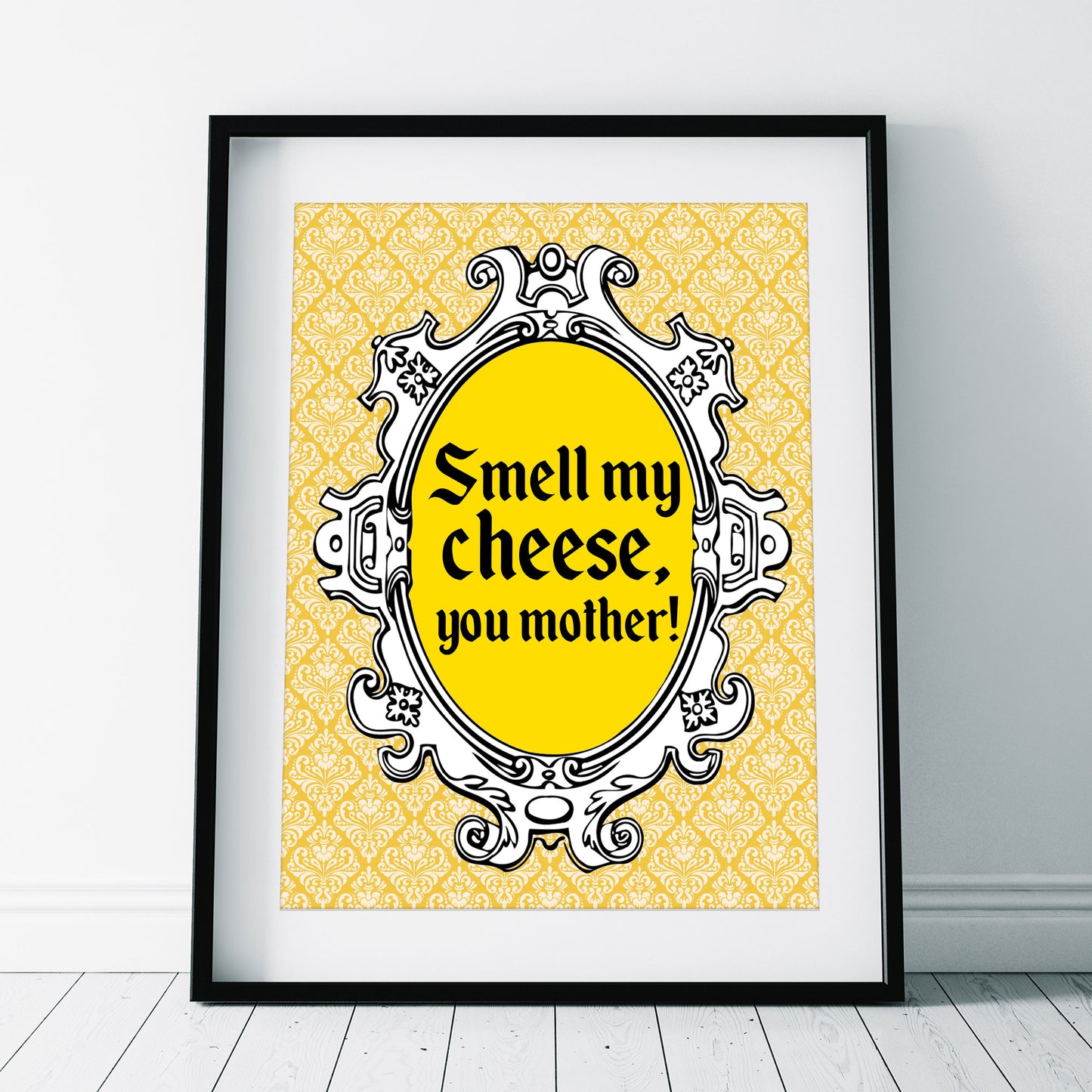 SMELL MY CHEESE, YOU MOTHER! Alan Partridge Print