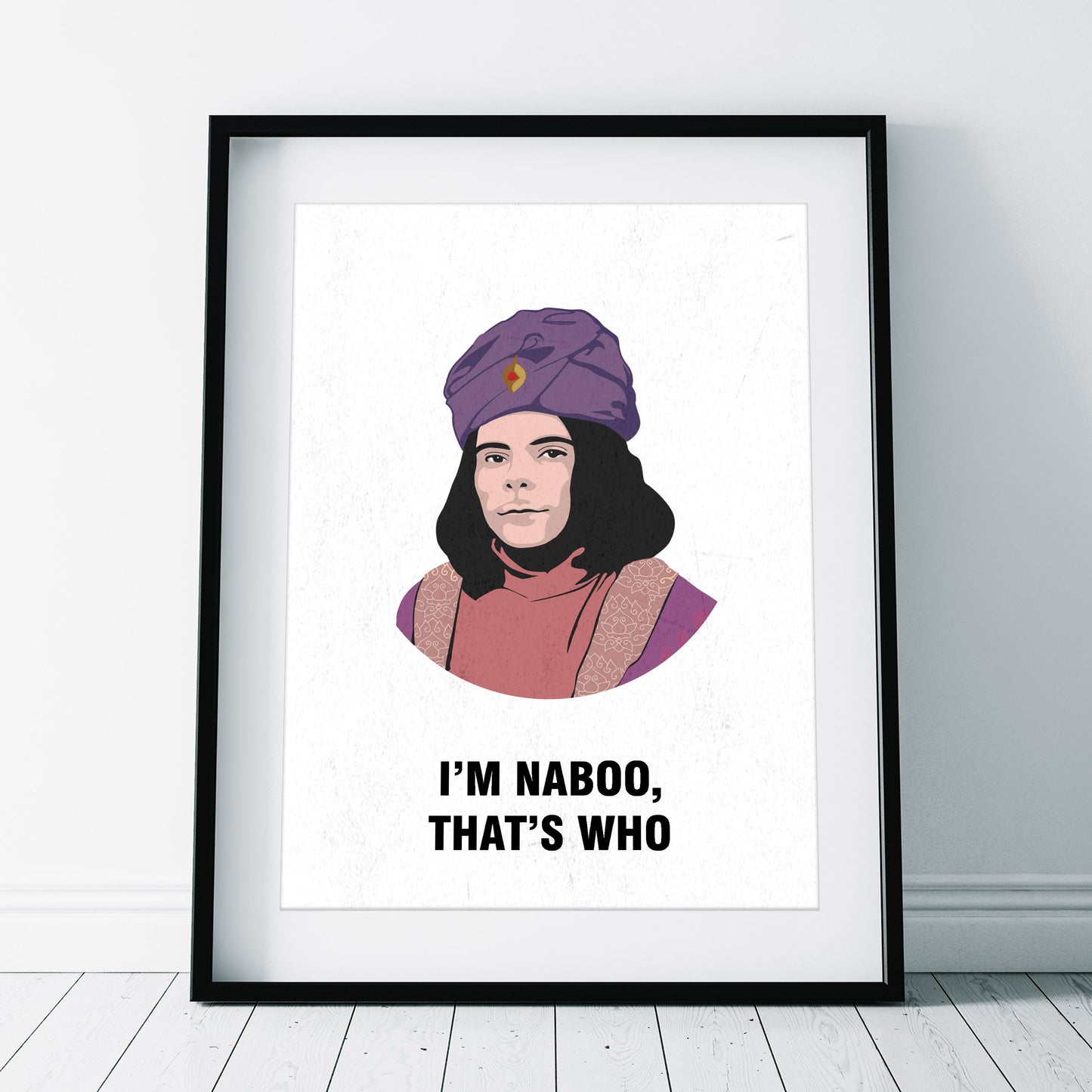 NABOO, I'm Naboo That's Who, Character Quotes, The Mighty Boosh Print