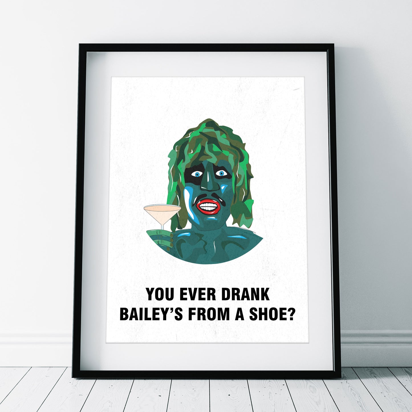 EVER DRUNK BAILEYS FROM A SHOE?, Old Gregg Character Quotes, The Mighty Boosh Print