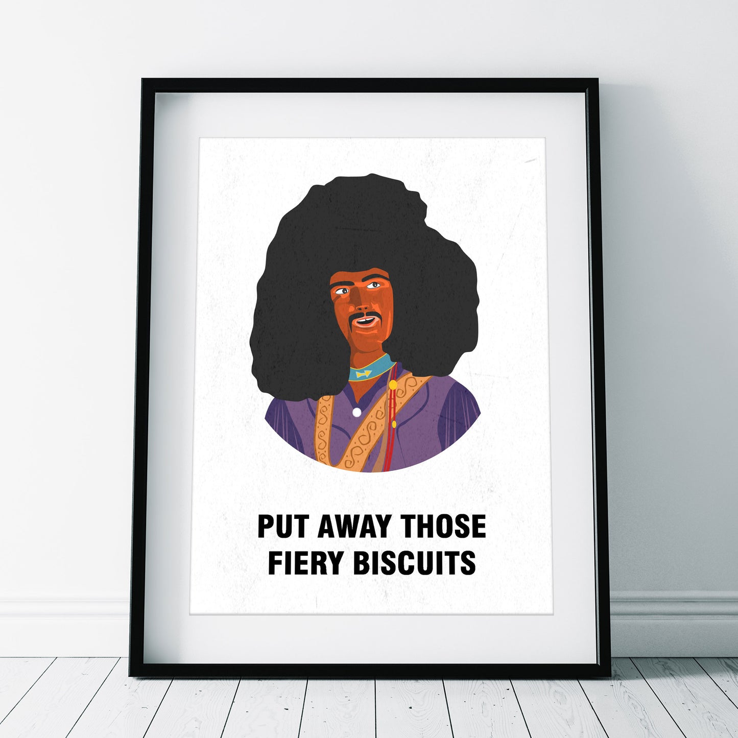 RUDI VAN DeSARZIO, Put Away Those Fiery Biscuits, Character Quotes, The Mighty Boosh Print