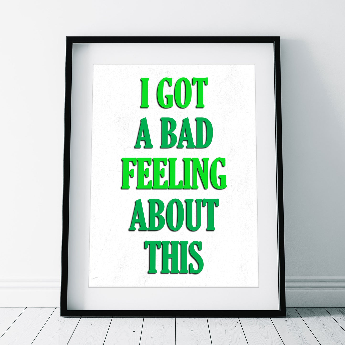 I GOT A BAD FEELING ABOUT THIS, Bollo Character Quotes, The Mighty Boosh Print
