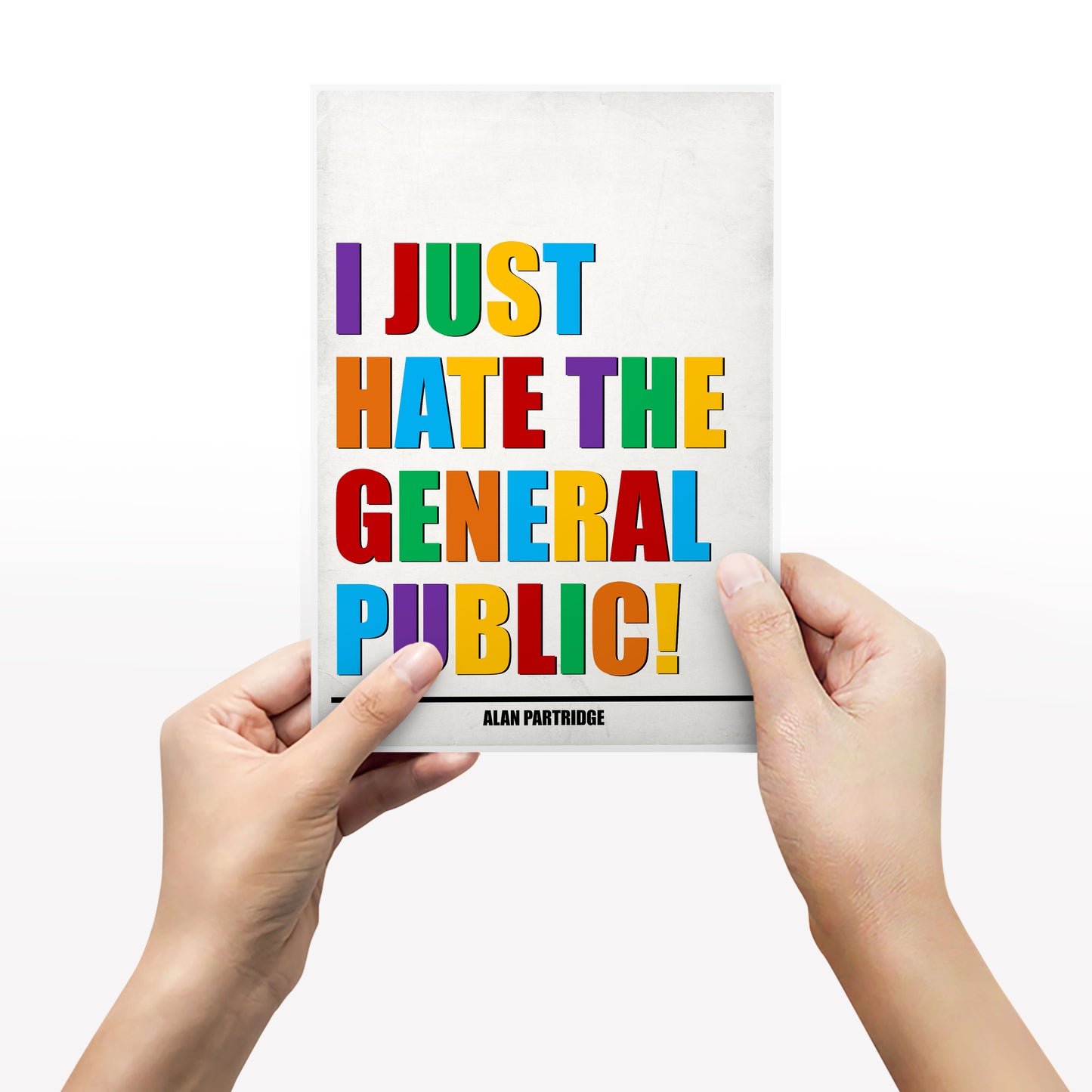 I JUST HATE THE GENERAL PUBLIC! Alan Partridge Print