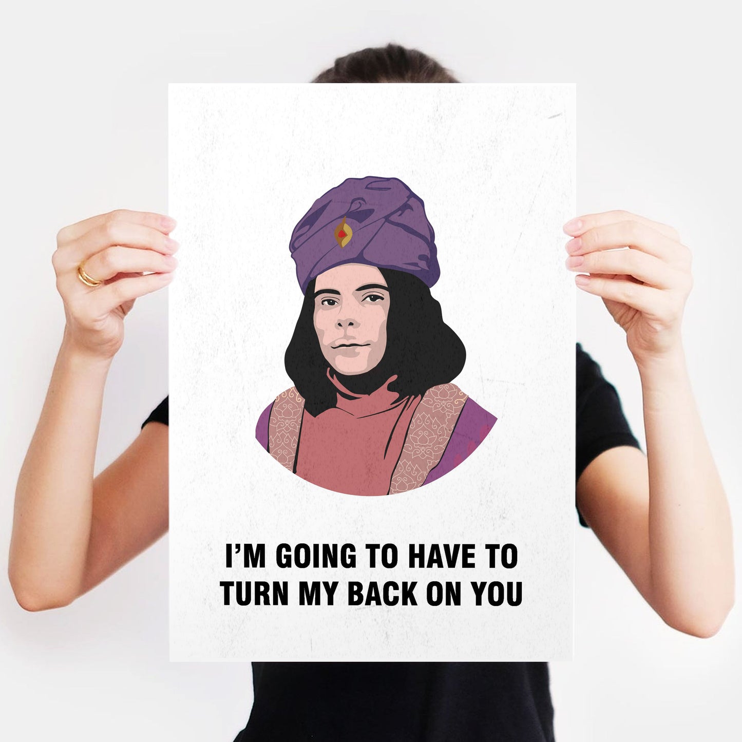 NABOO, I'm Going To Have To Turn My Back On You, Character Quotes, The Mighty Boosh Print