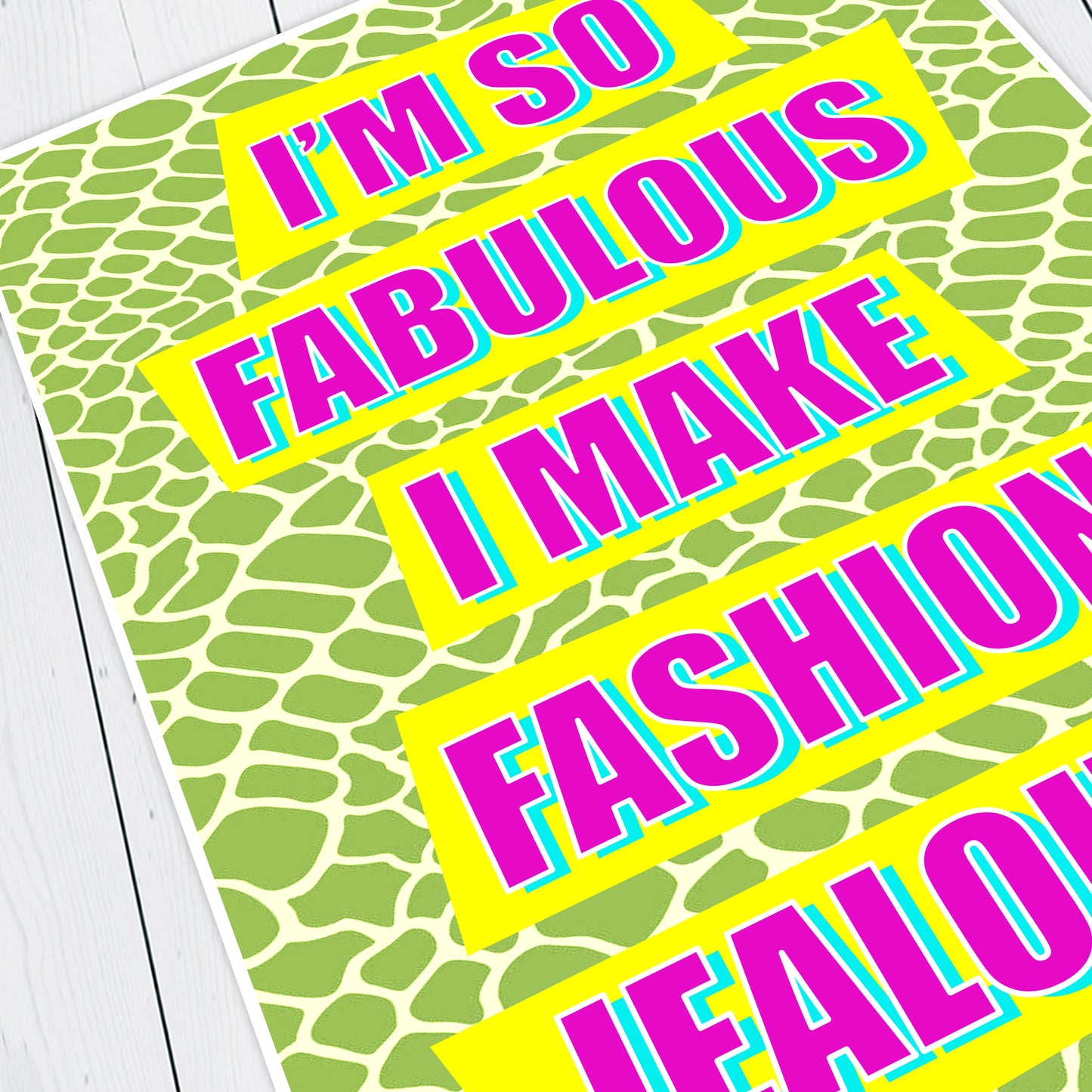 I'M SO FABULOUS, I MAKE FASHION JEALOUS! - Absolutely Fabulous Print
