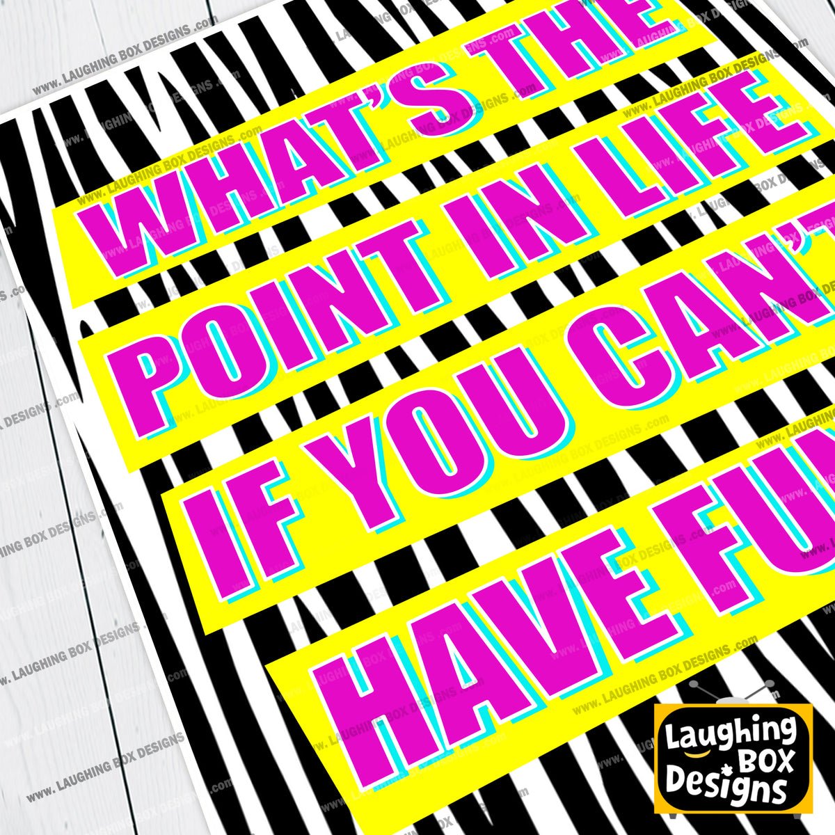 WHAT'S THE POINT IN LIFE IF YOU CAN'T HAVE FUN? - Absolutely Fabulous Print