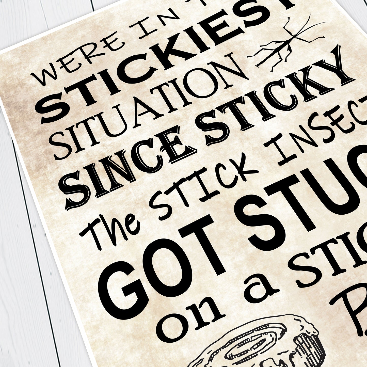 STICKY THE STICK INSECTS STICKY SITUATION, Captain Blackadder quote, Blackadder Print