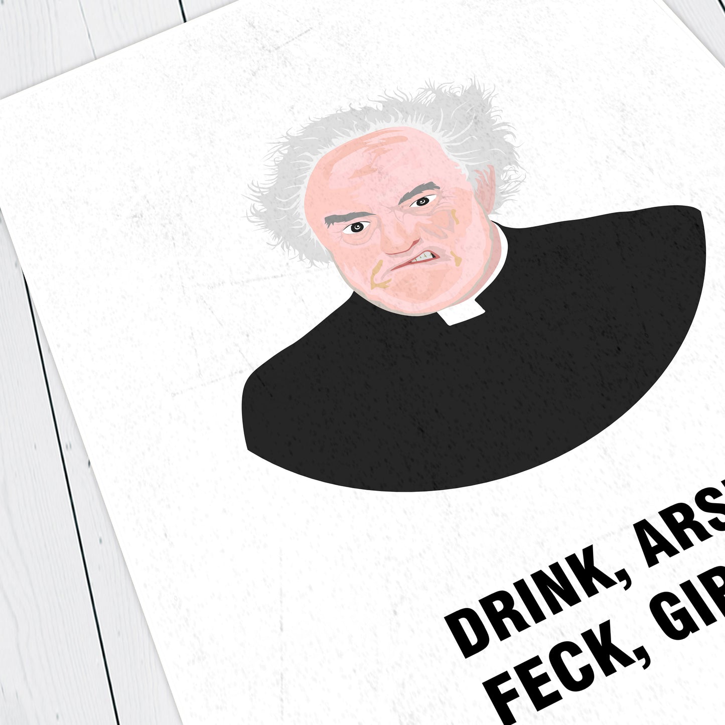 Father Jack / Drink, Arse, Feck, Girls! Father Ted Print