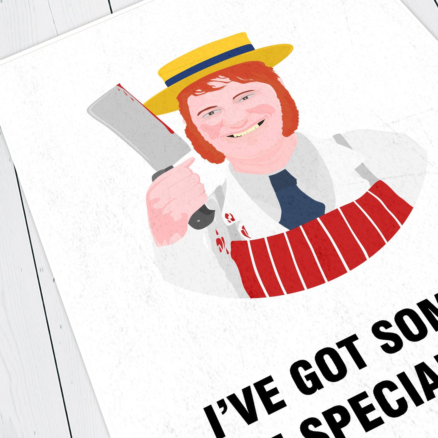 HILARY BRISS, I've Got Some Of The Special Stuff, Character Quote, The League of Gentlemen Print