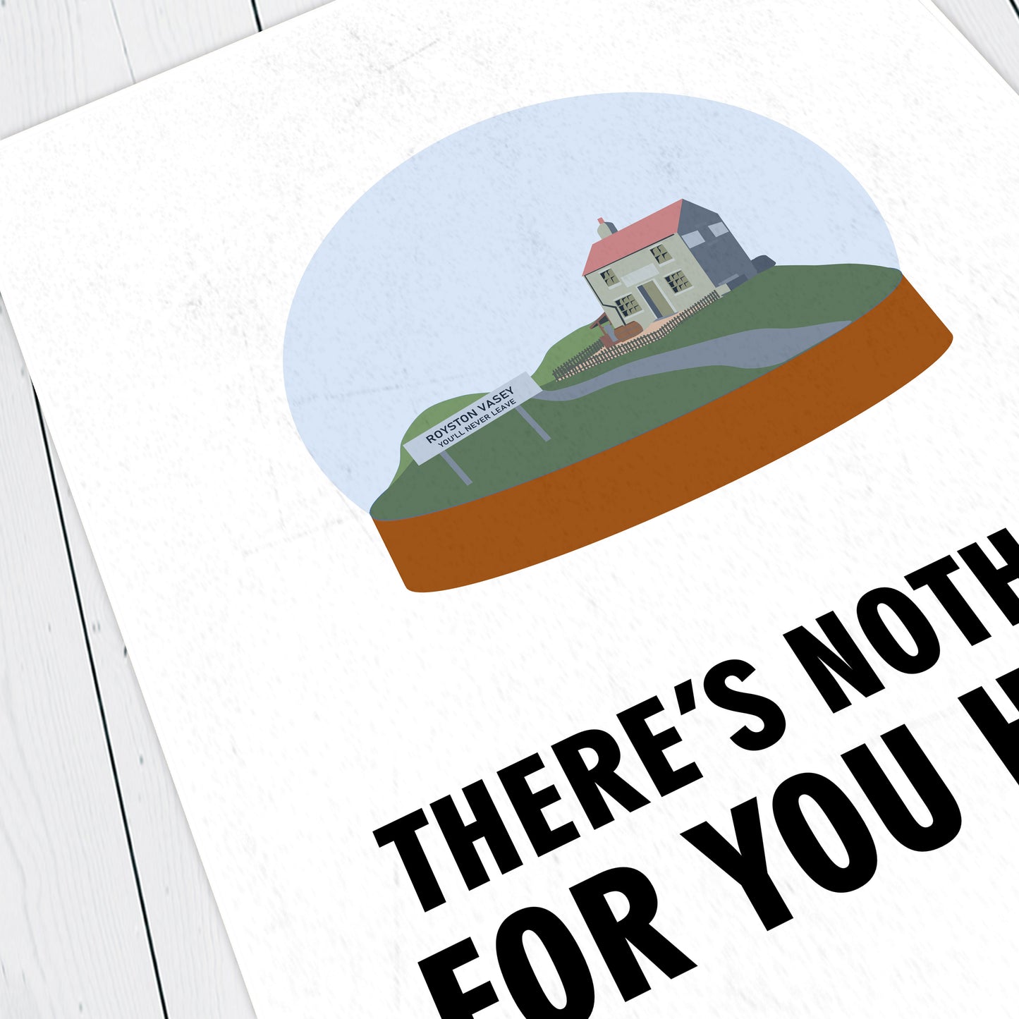 THERE'S NOTHING FOR YOU HERE! Precious Thing, Character Quote, The League of Gentlemen Print