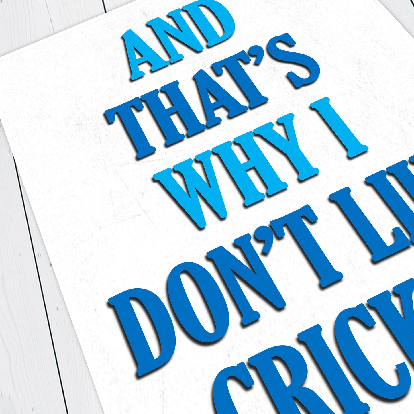 AND THAT'S WHY I DON'T LIKE CRICKET, Bob Fossil Character Quotes, The Mighty Boosh Print