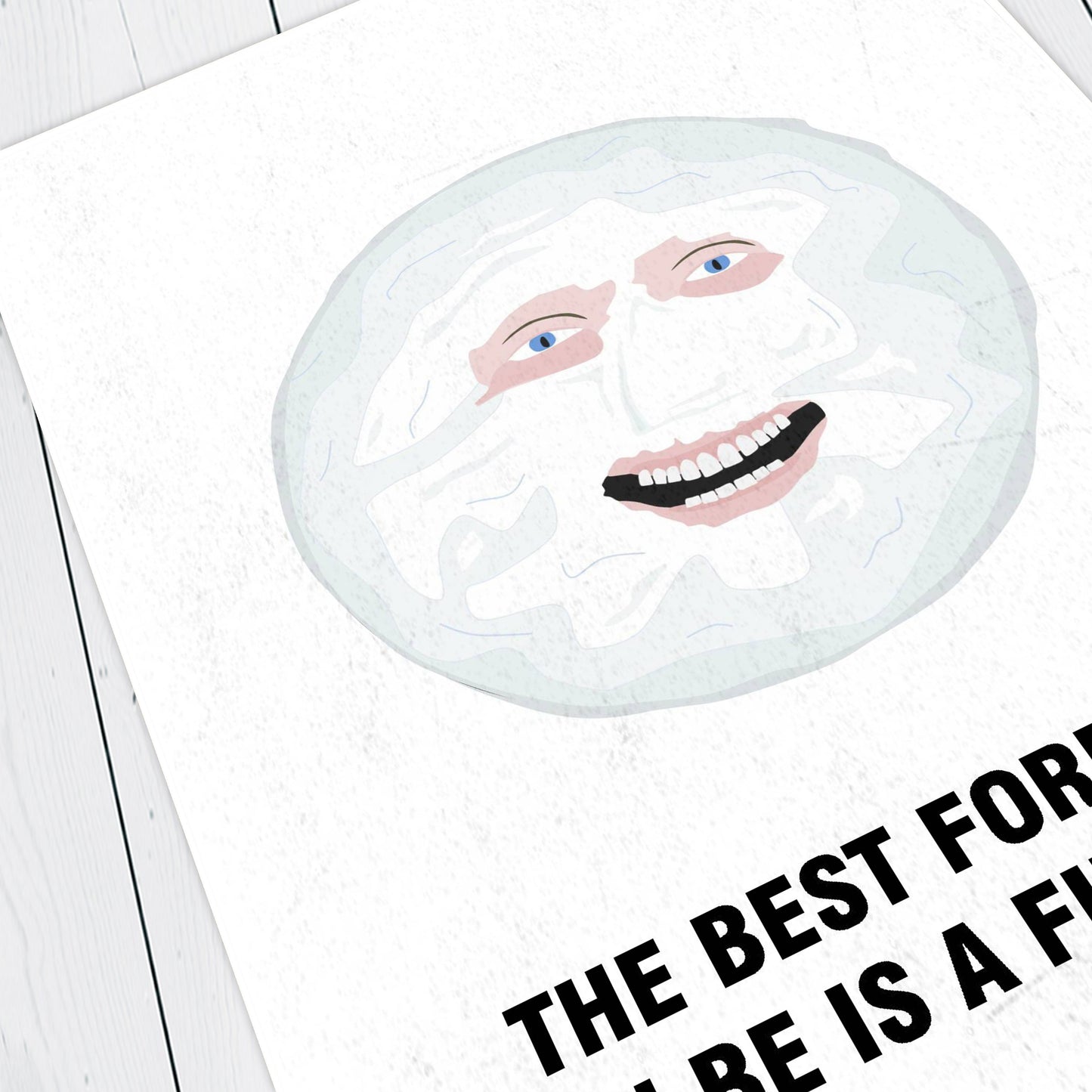 THE MOON, The Best Form You Can Be Is A Full Moon, Character Quote, The Mighty Boosh Print