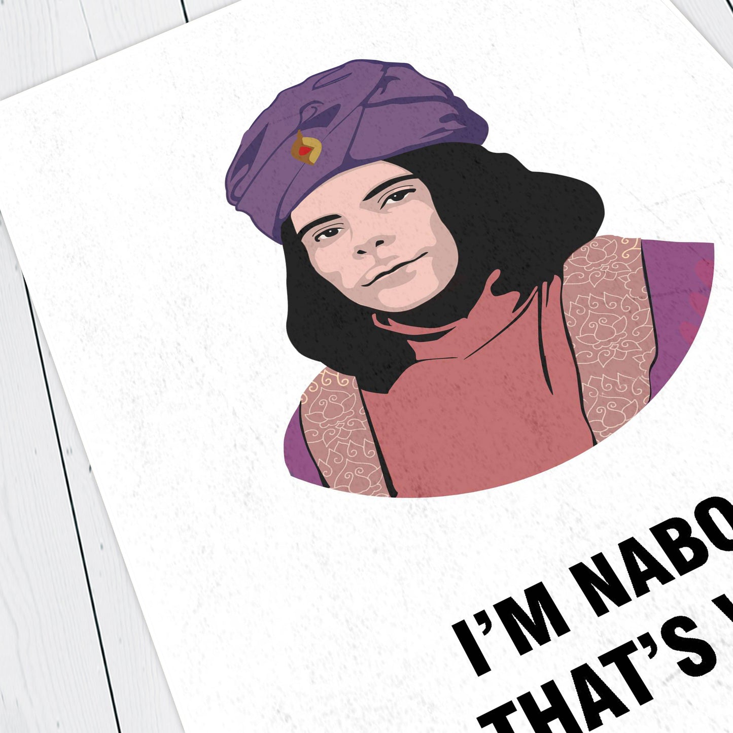 NABOO, I'm Naboo That's Who, Character Quotes, The Mighty Boosh Print