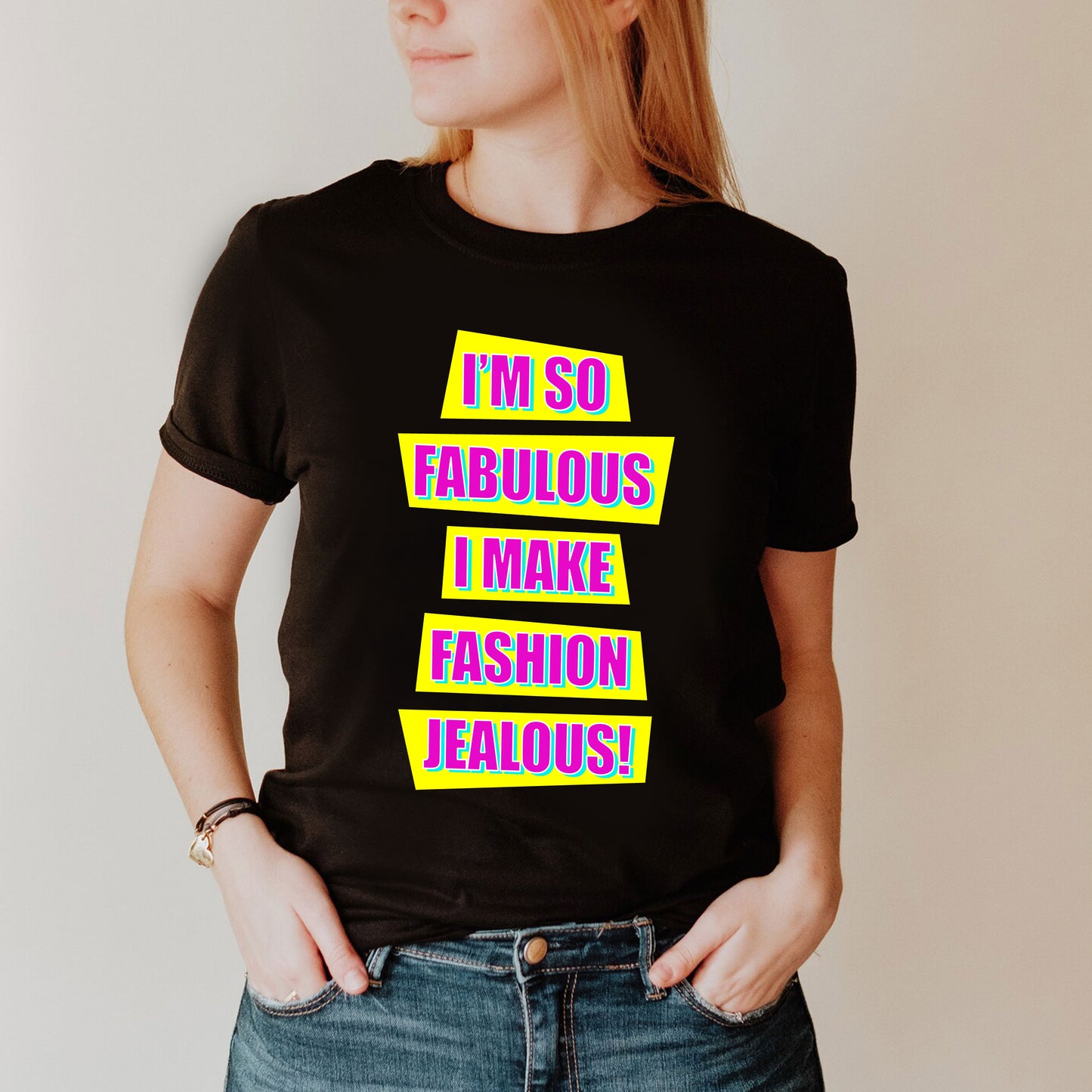 I'M SO FABULOUS I MAKE FASHION JEALOUS! - Absolutely Fabulous T-Shirt