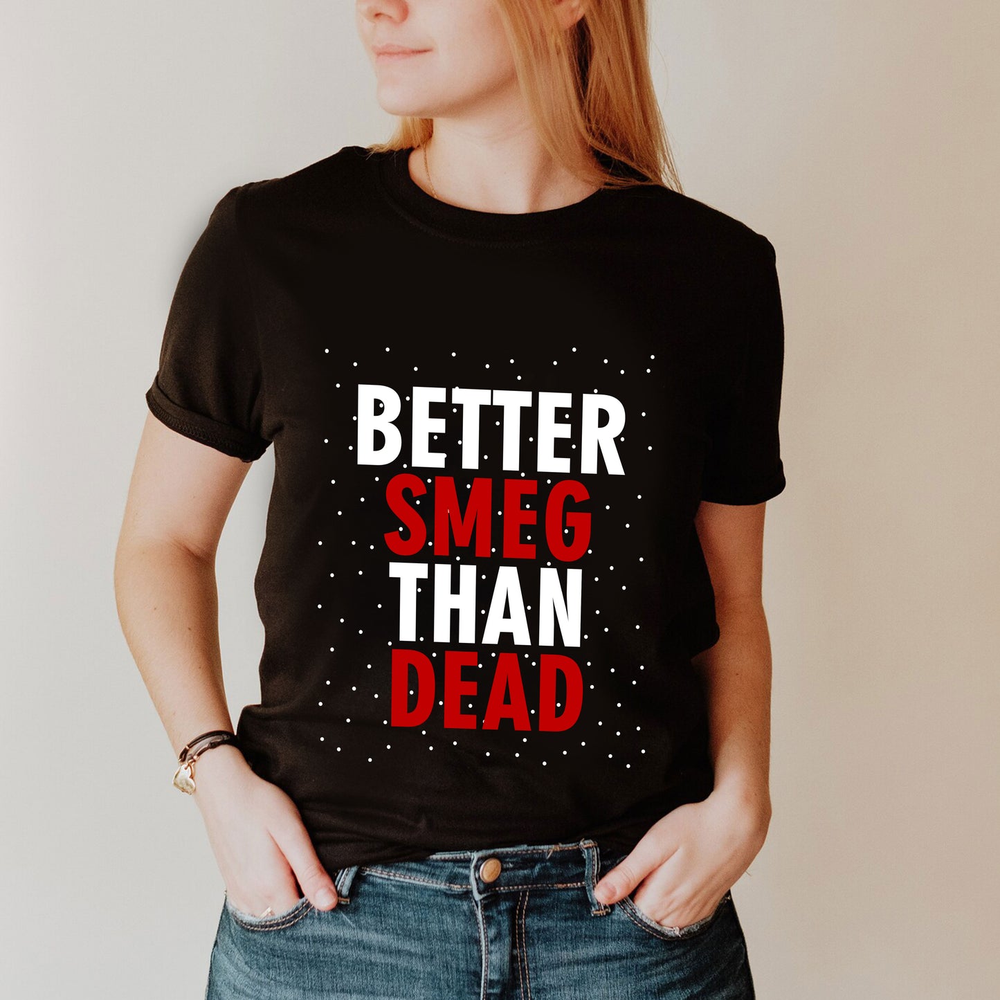 BETTER SMEG THAN DEAD - Red Dwarf T-Shirt