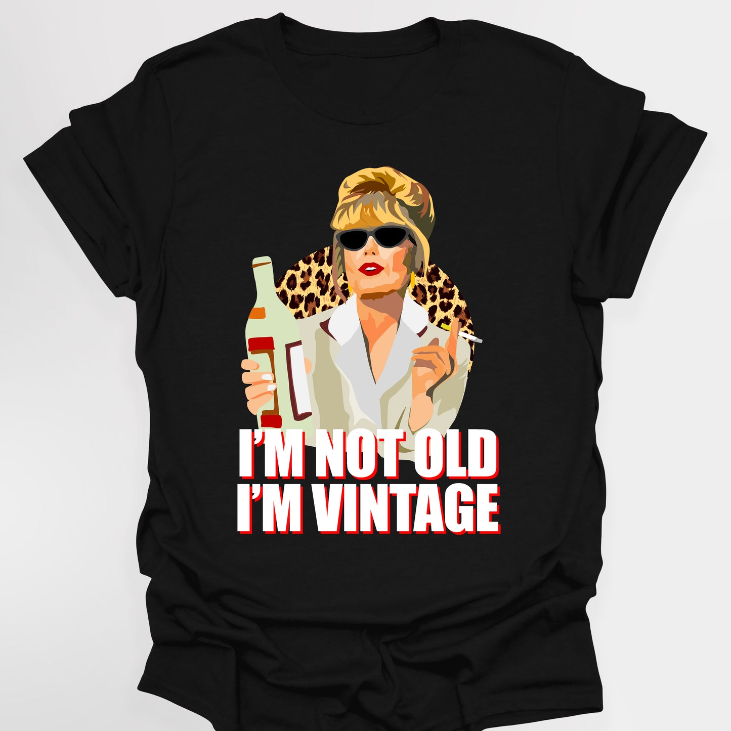 I'M NOT OLD, I'M VINTAGE - Absolutely Fabulous T-Shirt