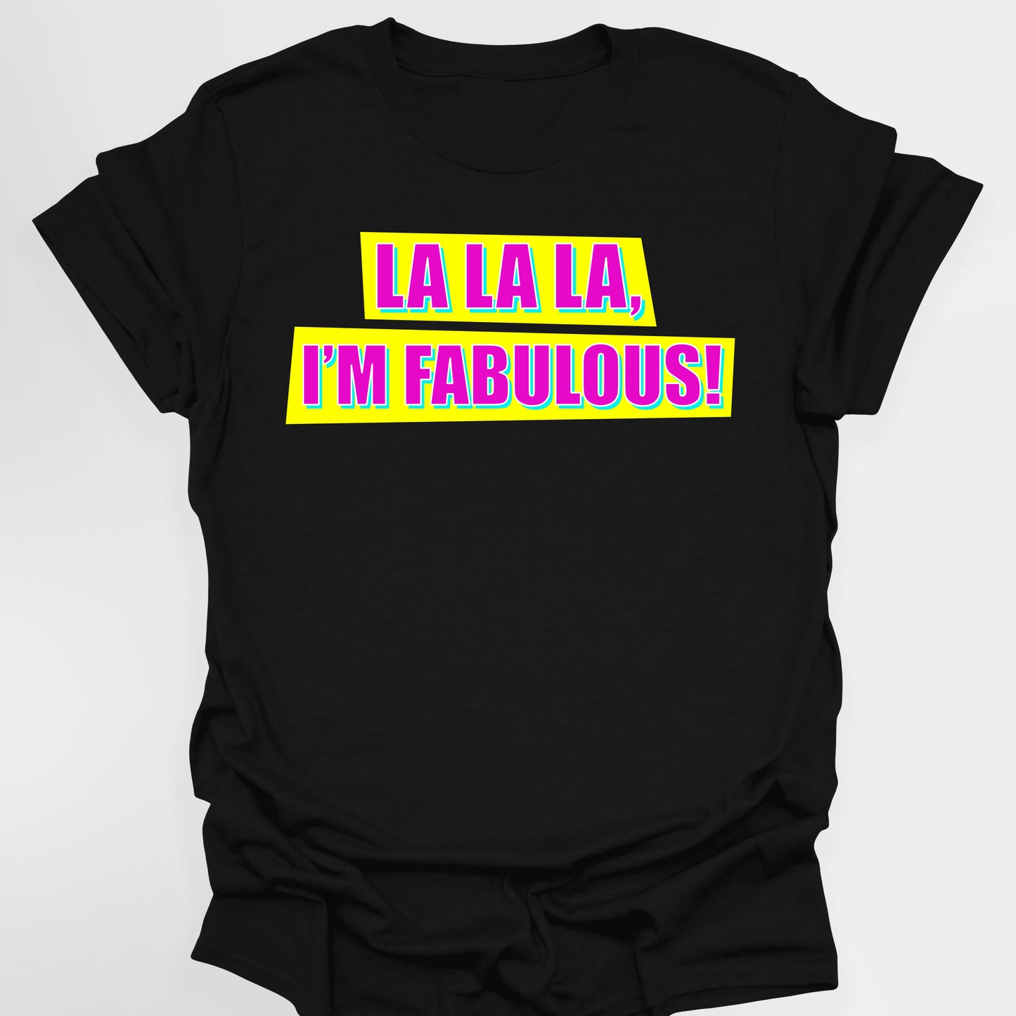 LA LA LA, I'M FABULOUS! - Absolutely Fabulous T-Shirt