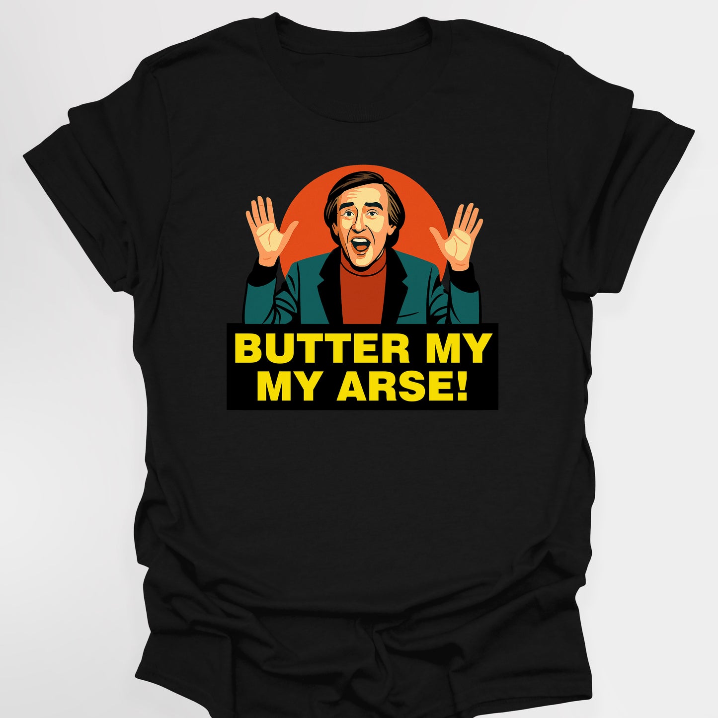 Butter My Arse! - Alan Partridge T-Shirt