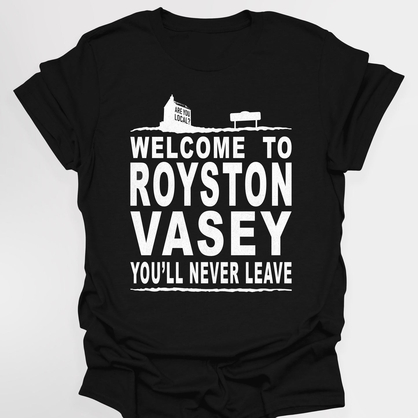 WELCOME TO ROYSTON VASEY / You'll Never Leave - League Of Gentlemen T-Shirt