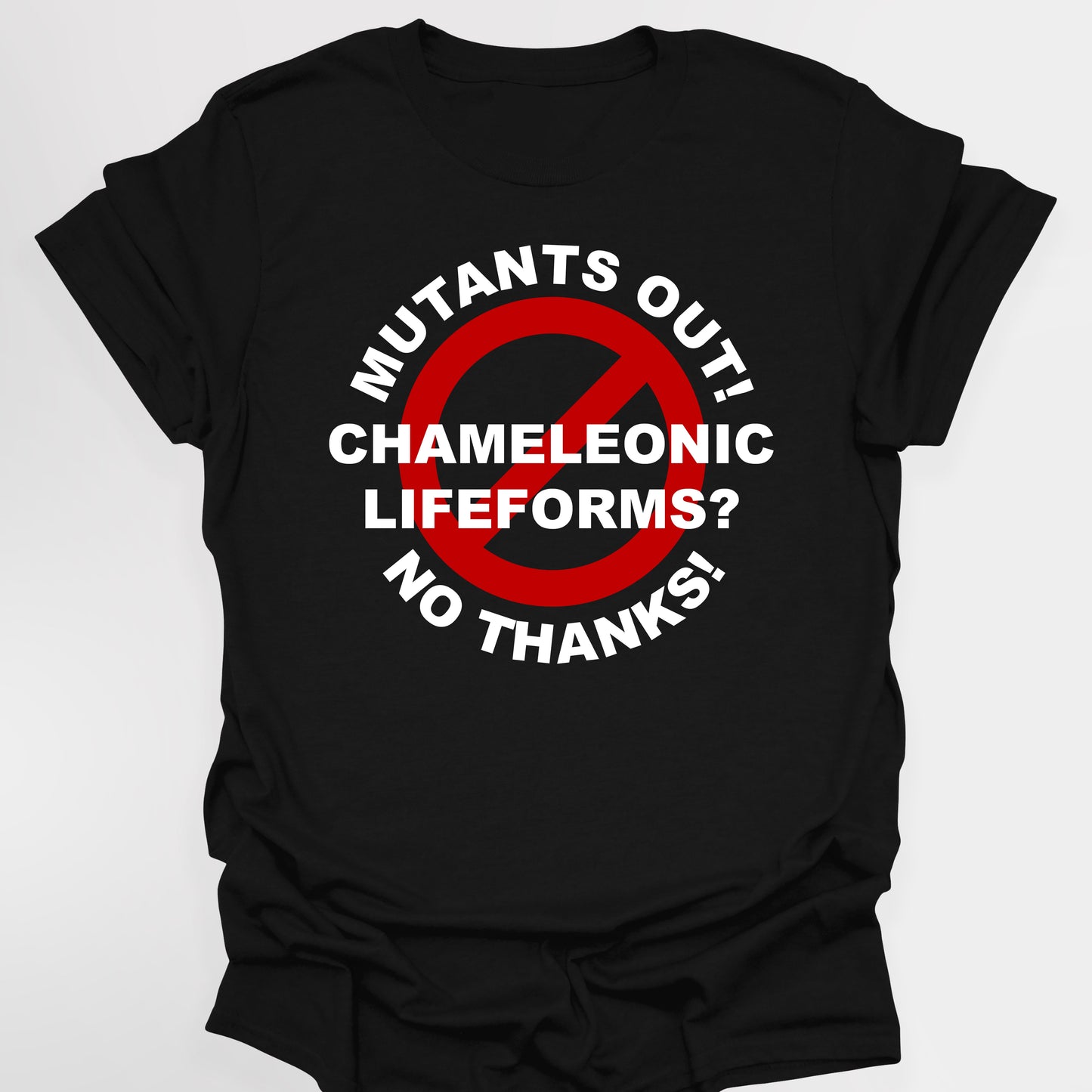 MUTANTS OUT! CHAMELEONIC LIFE FORMS? NO THANKS! - Red Dwarf T-Shirts