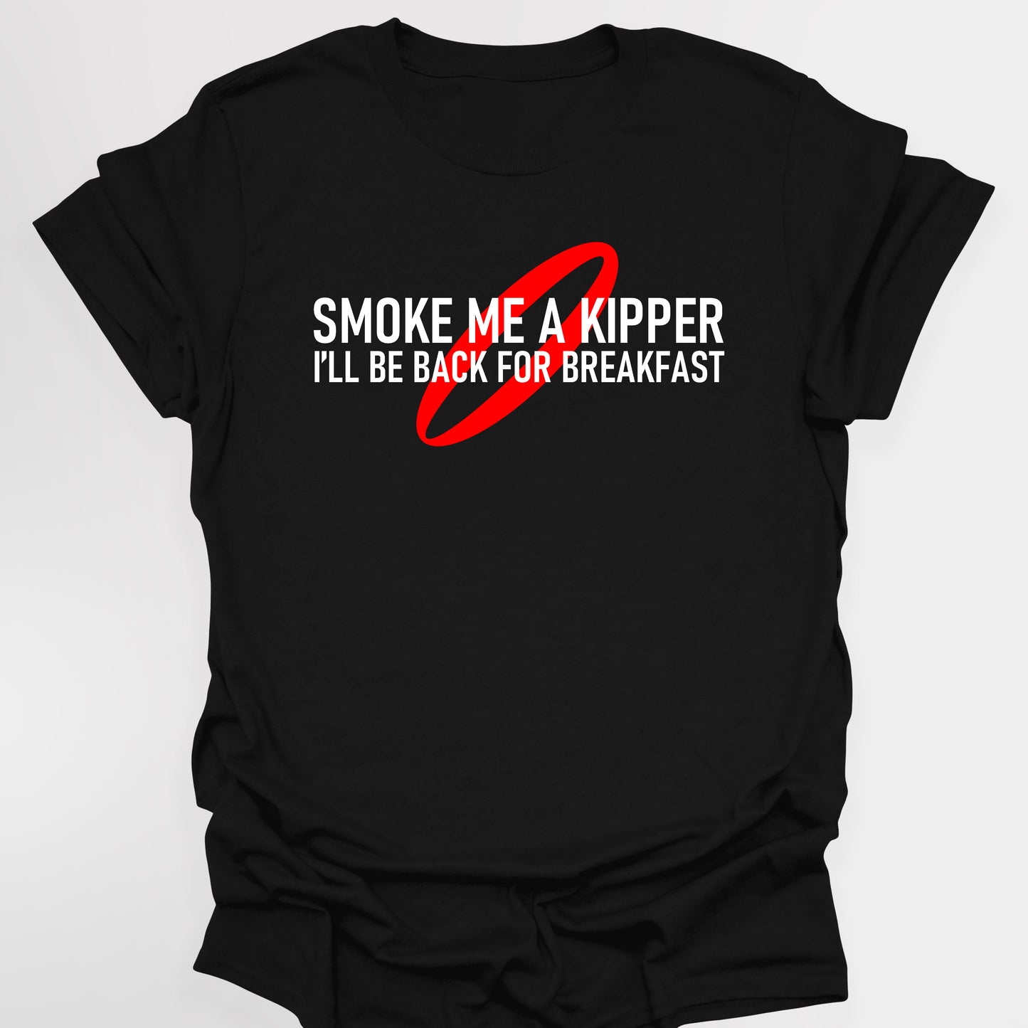 SMOKE ME A KIPPER I'LL BE BACK FROR BREAKFAST - Red Dwarf T-Shirt