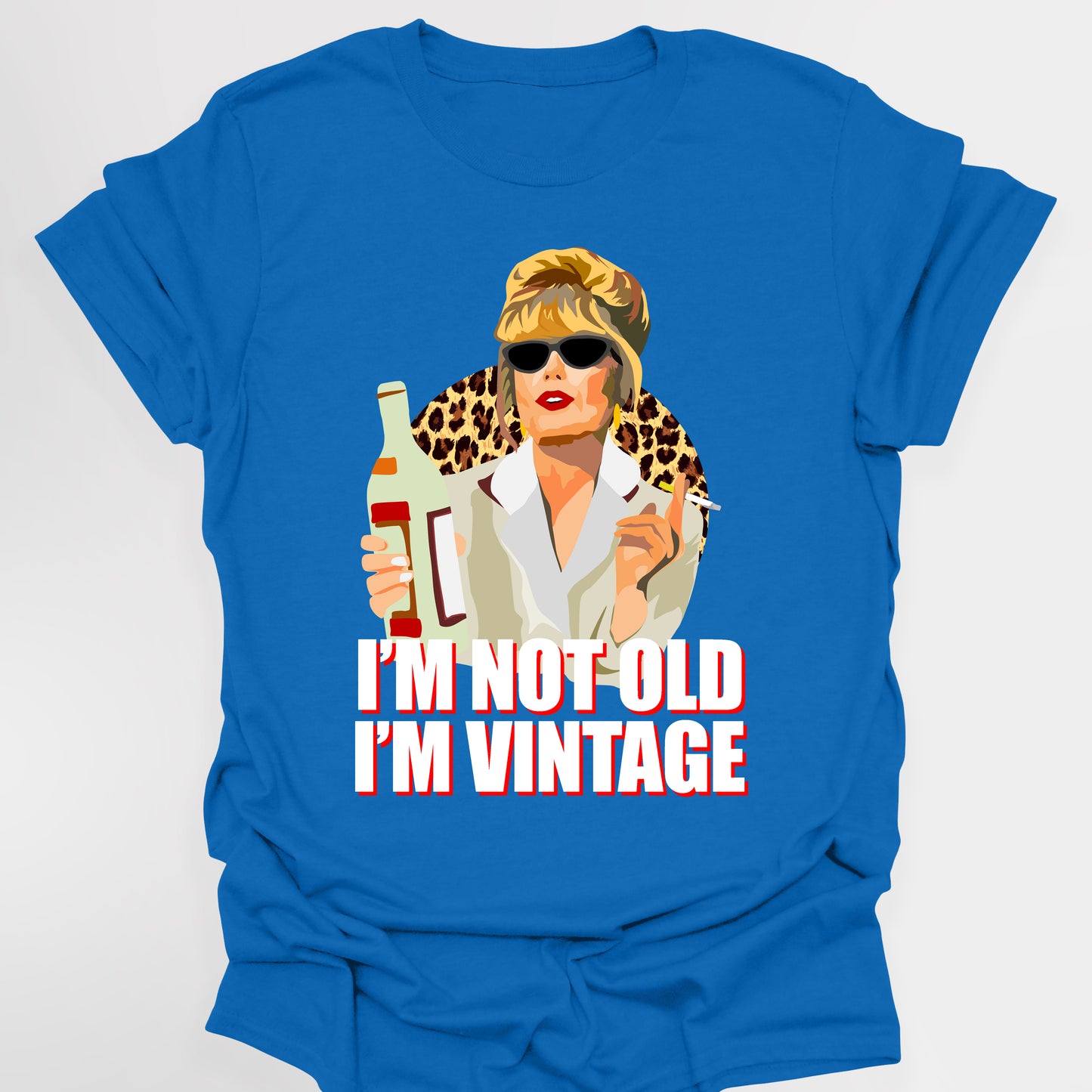 I'M NOT OLD, I'M VINTAGE - Absolutely Fabulous T-Shirt