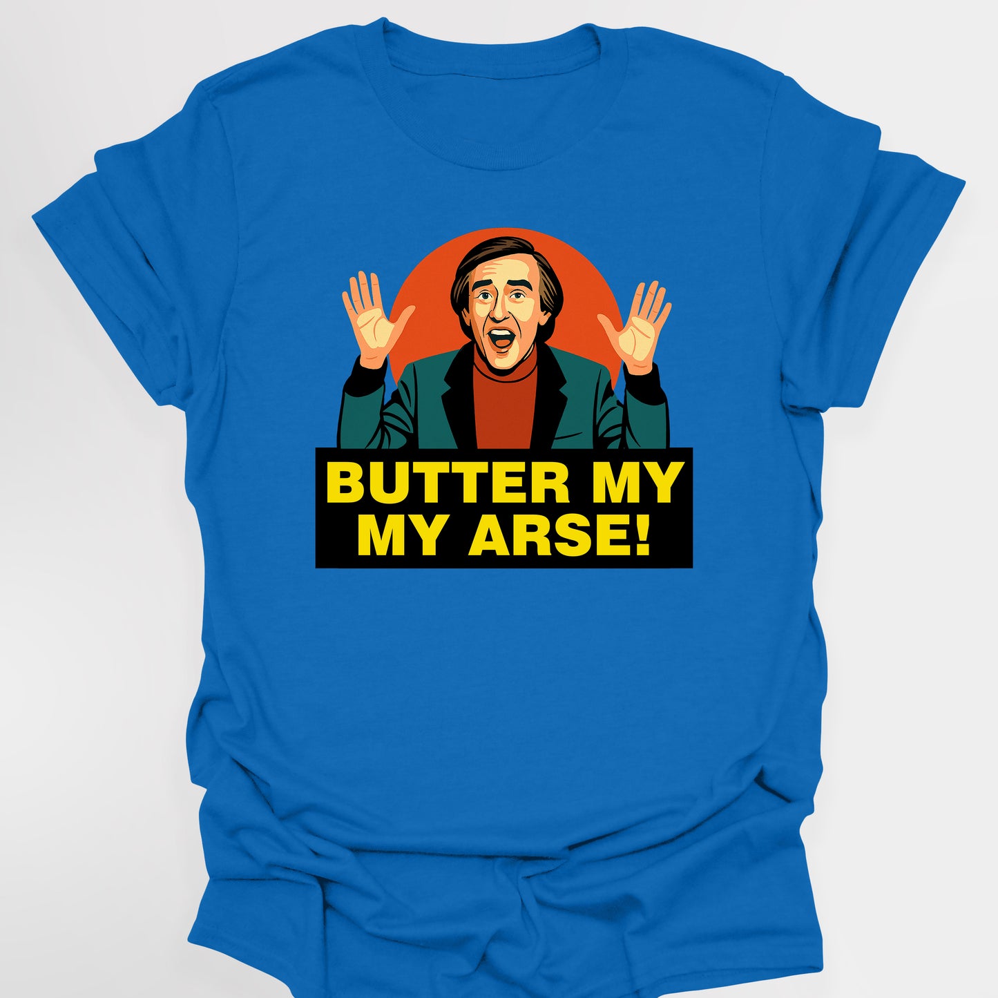 Butter My Arse! - Alan Partridge T-Shirt