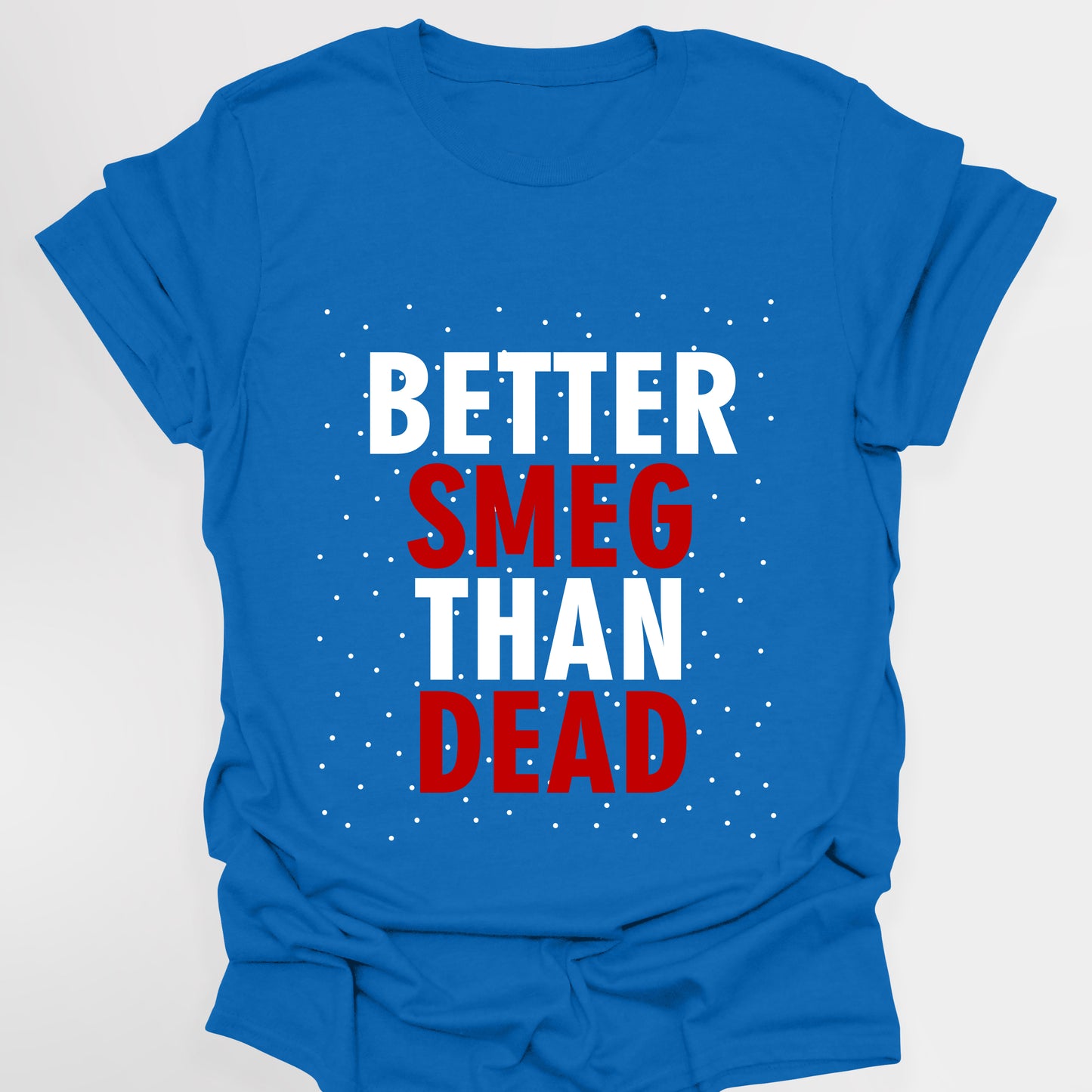 BETTER SMEG THAN DEAD - Red Dwarf T-Shirt