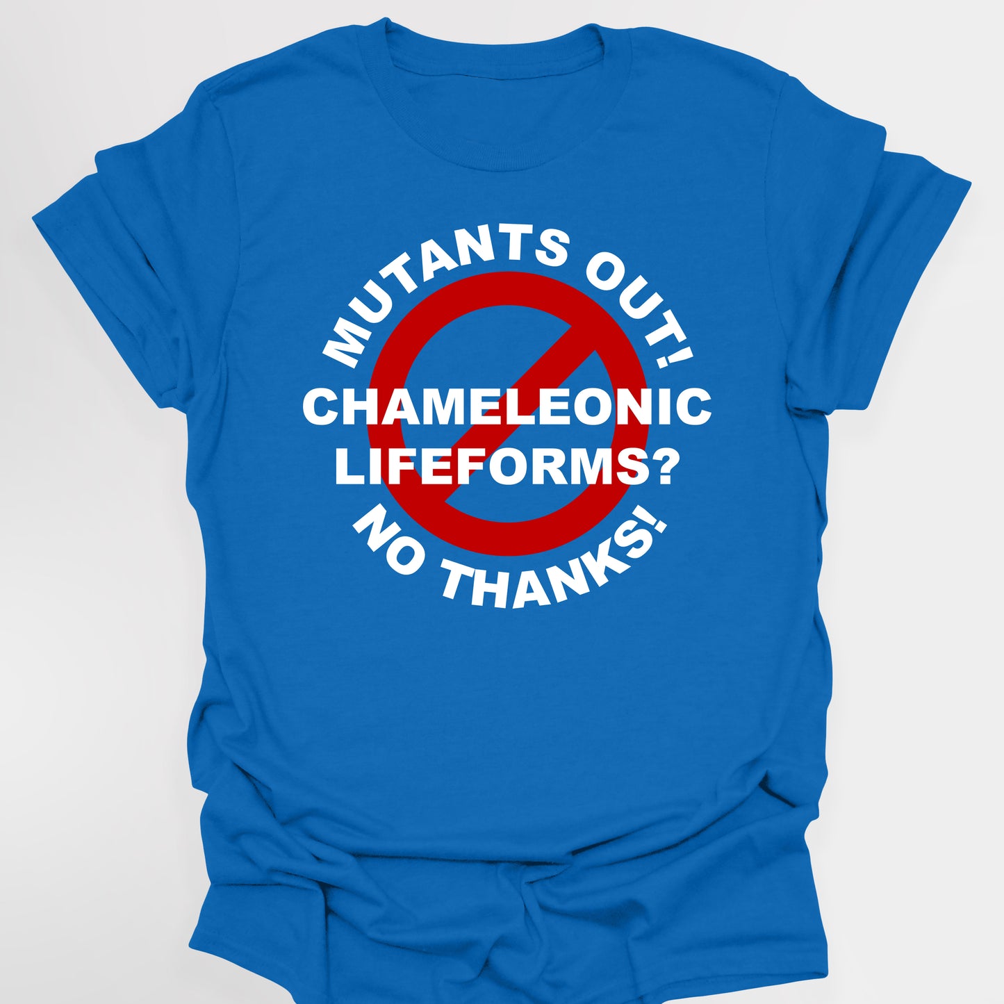 MUTANTS OUT! CHAMELEONIC LIFE FORMS? NO THANKS! - Red Dwarf T-Shirts