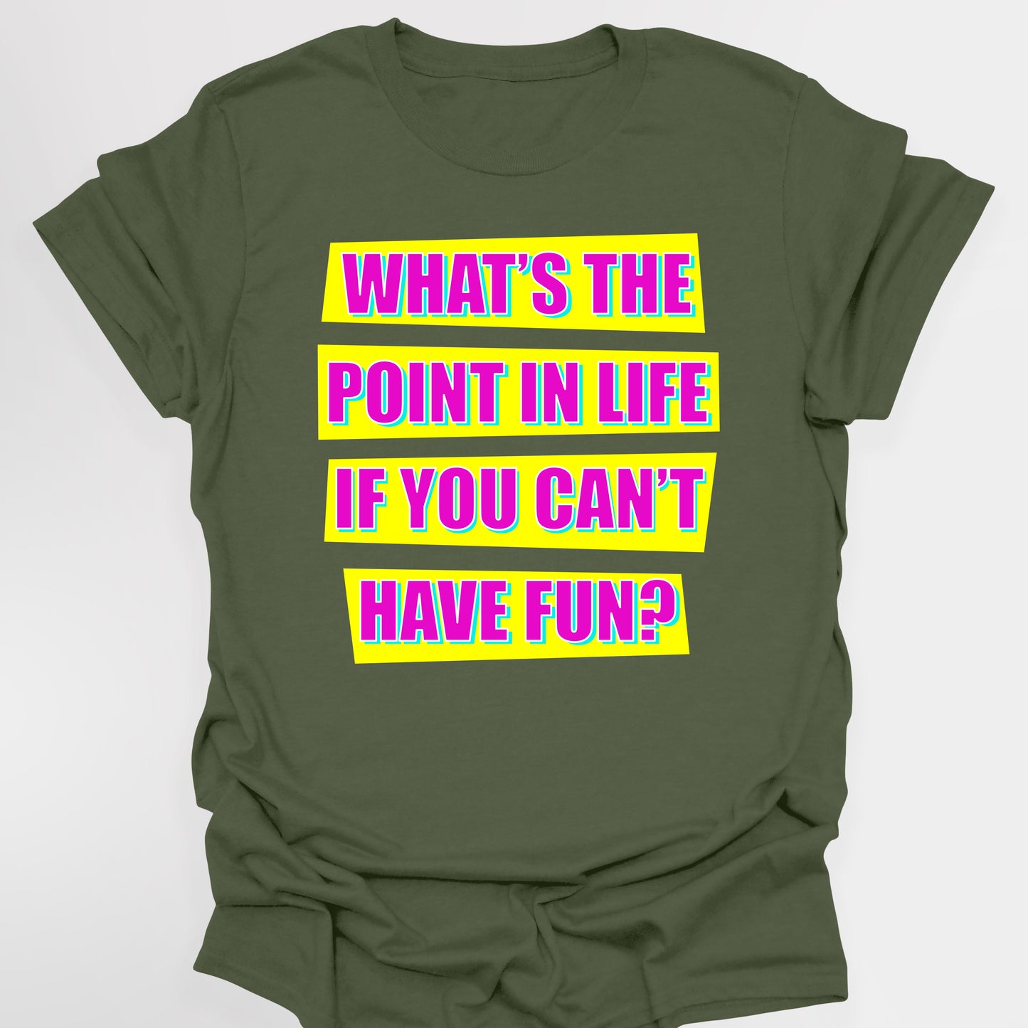 WHAT'S THE POINT IN LIFE IF YOU CAN'T HAVE FUN? - Absolutely Fabulous T-Shirt