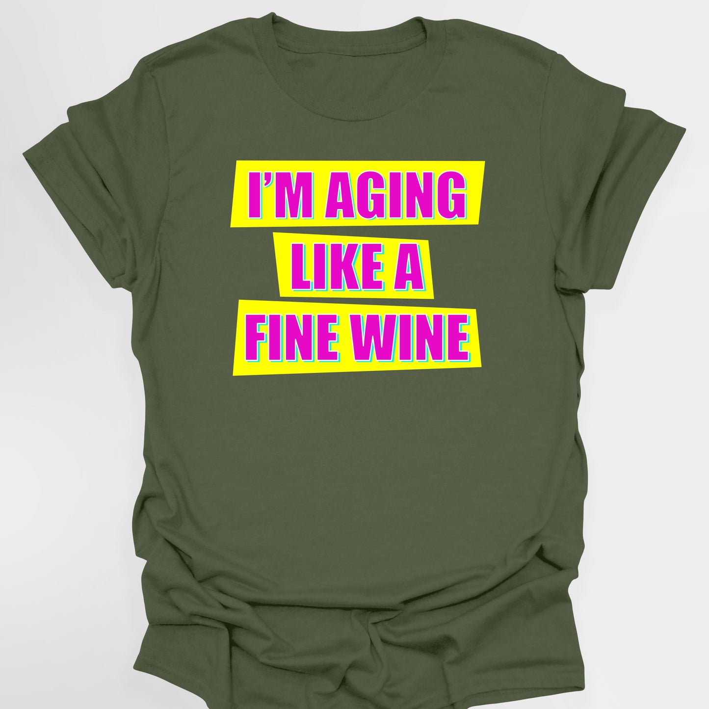 I'M AGING LIKE A FINE WINE - Absolutely Fabulous T-Shirt