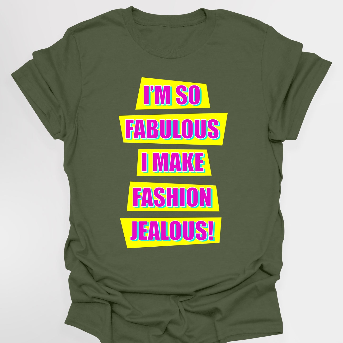 I'M SO FABULOUS I MAKE FASHION JEALOUS! - Absolutely Fabulous T-Shirt