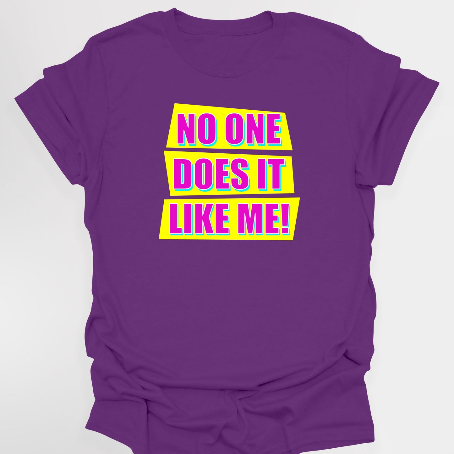 NO ONE DOES IT LIKE ME! - Absolutely Fabulous T-Shirt