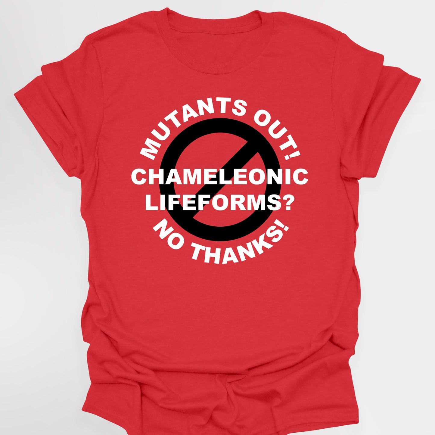 MUTANTS OUT! CHAMELEONIC LIFE FORMS? NO THANKS! - Red Dwarf T-Shirts