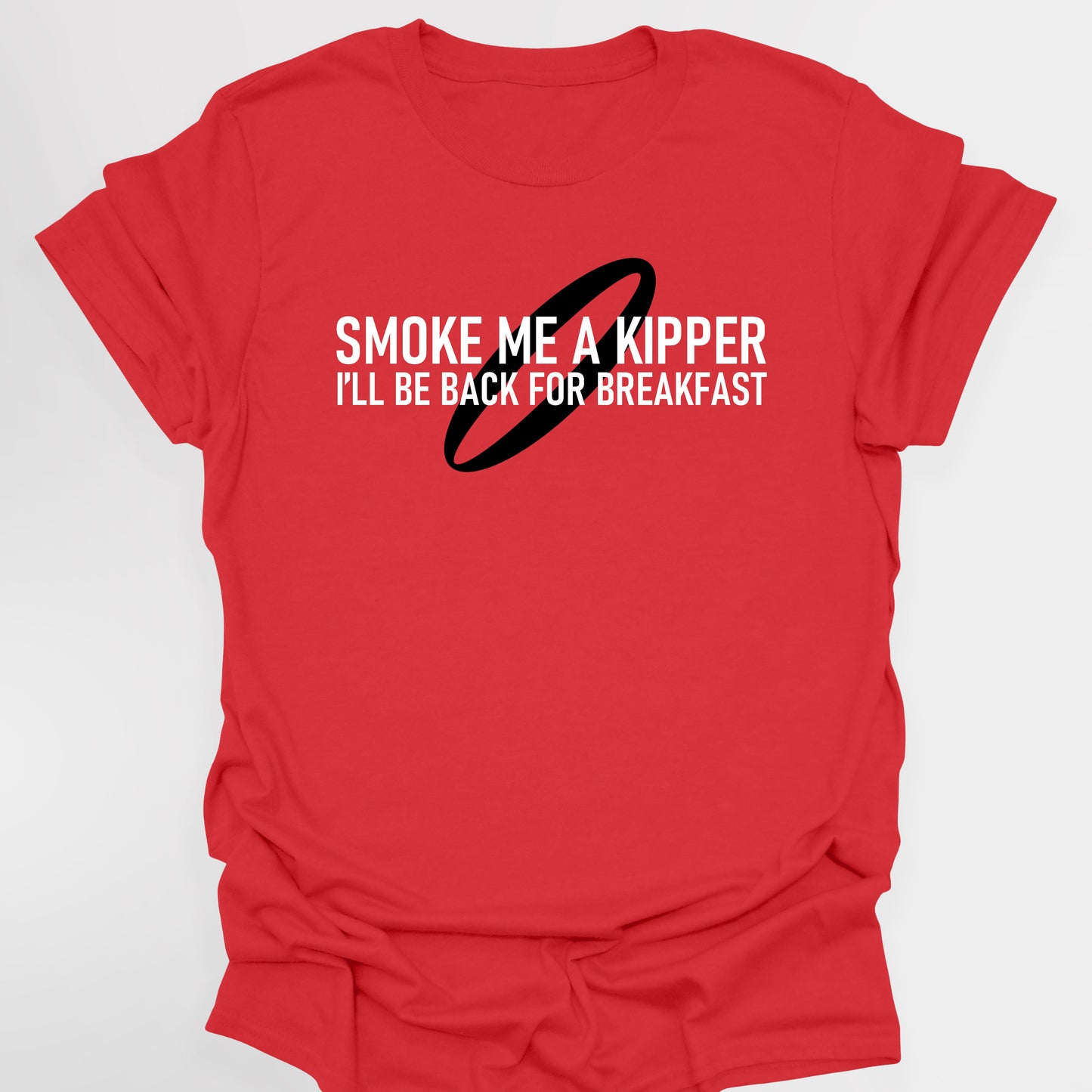 SMOKE ME A KIPPER I'LL BE BACK FROR BREAKFAST - Red Dwarf T-Shirt