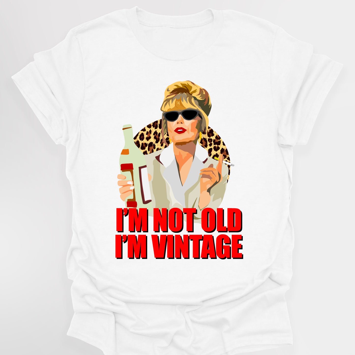 I'M NOT OLD, I'M VINTAGE - Absolutely Fabulous T-Shirt