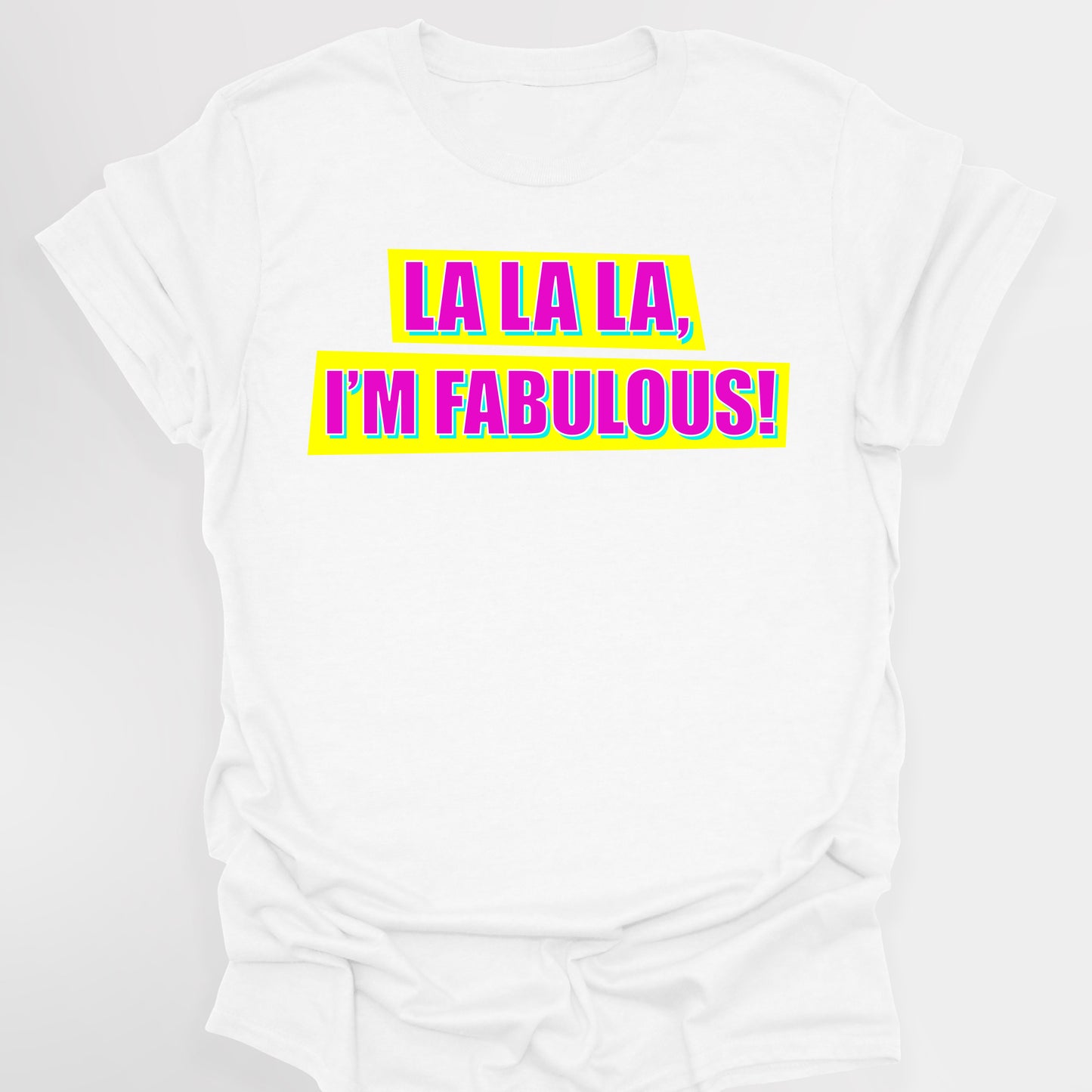 LA LA LA, I'M FABULOUS! - Absolutely Fabulous T-Shirt