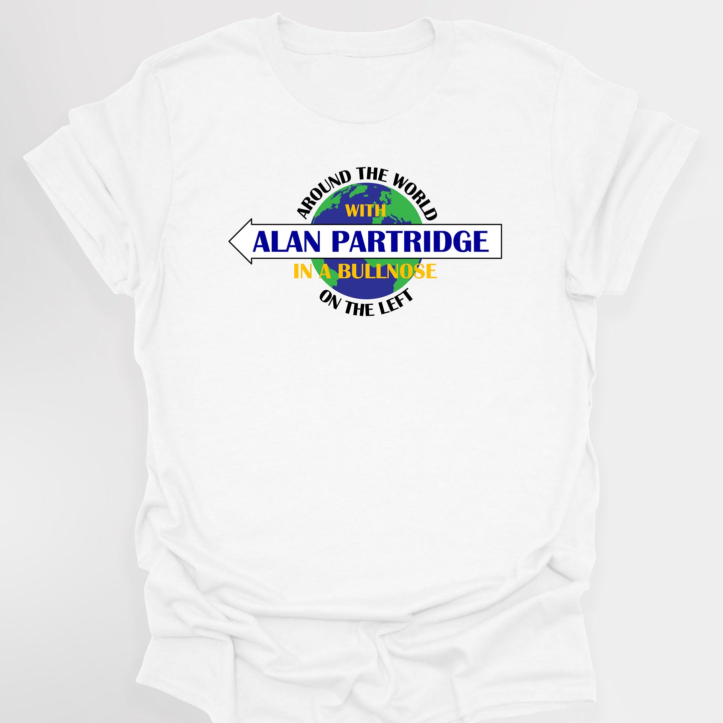 Around The World With Alan Partridge, In A Bullnose, On The Left - Alan Partridge T-Shirt