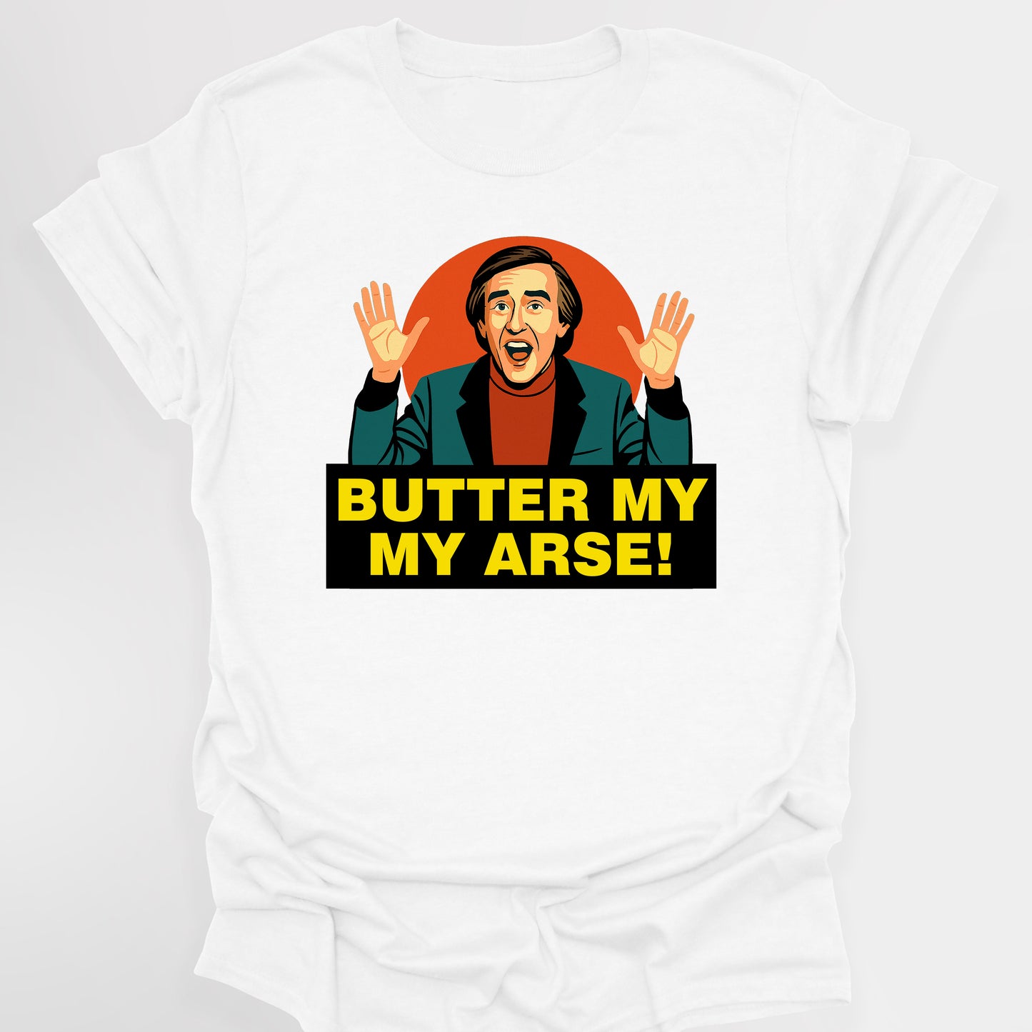 Butter My Arse! - Alan Partridge T-Shirt