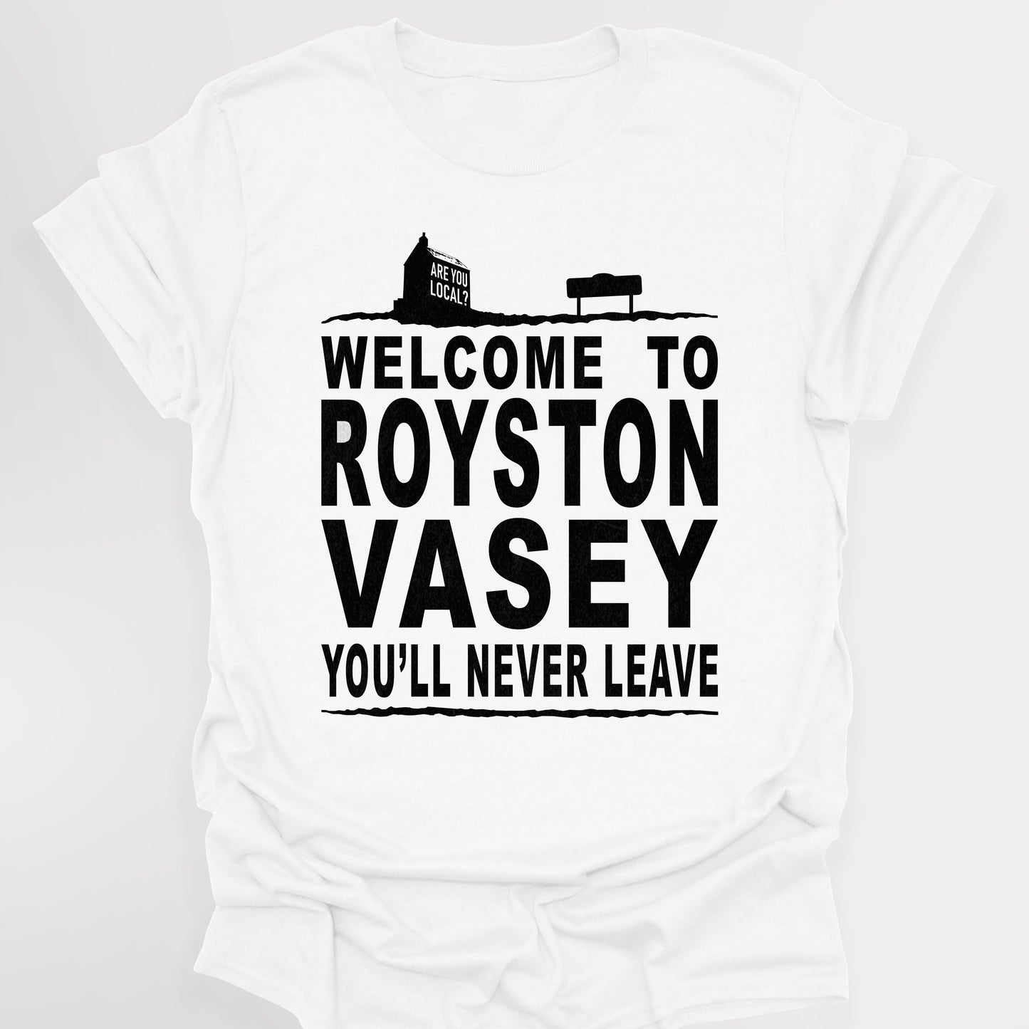 WELCOME TO ROYSTON VASEY / You'll Never Leave - League Of Gentlemen T-Shirt