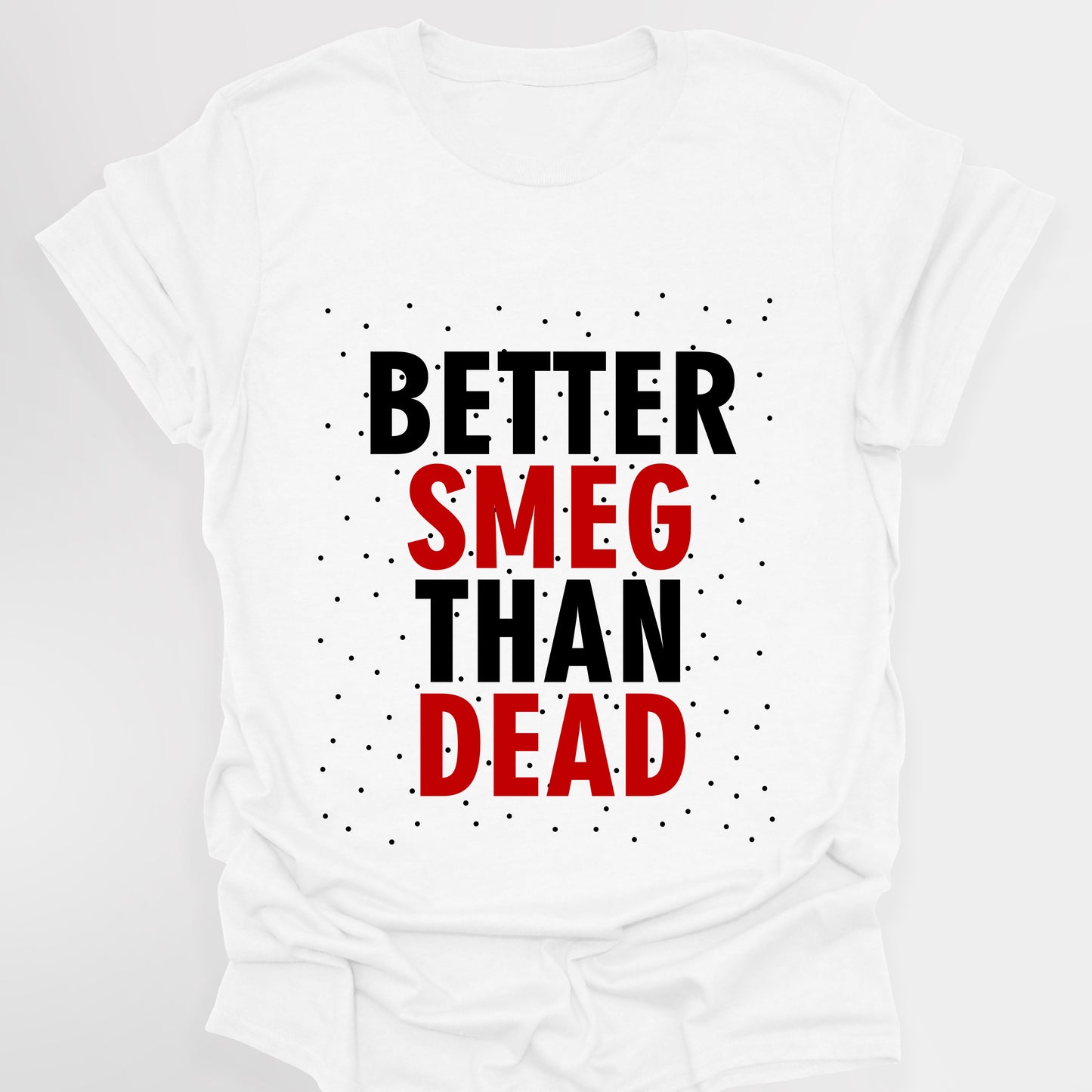 BETTER SMEG THAN DEAD - Red Dwarf T-Shirt