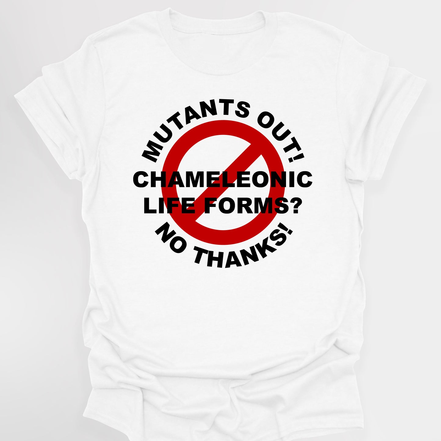 MUTANTS OUT! CHAMELEONIC LIFE FORMS? NO THANKS! - Red Dwarf T-Shirts