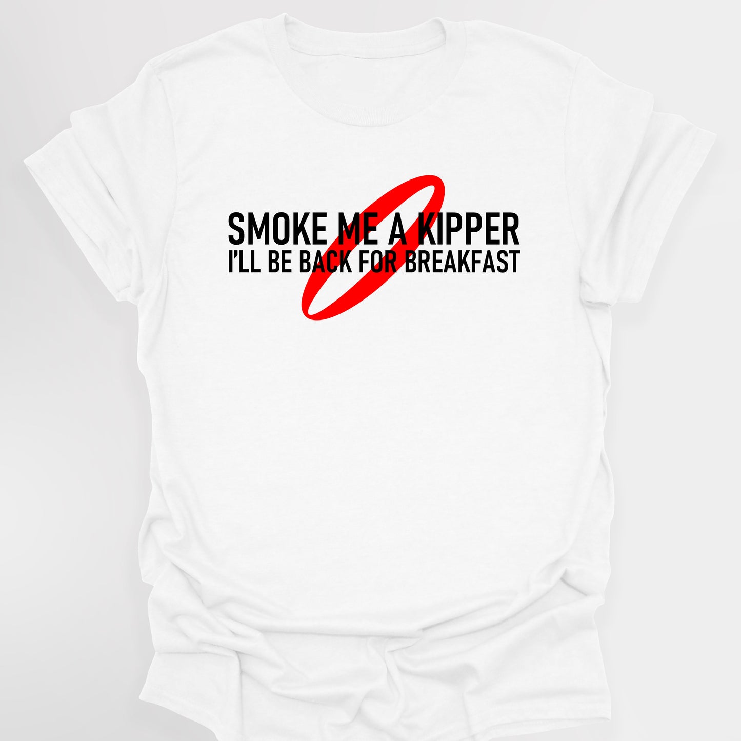 SMOKE ME A KIPPER I'LL BE BACK FROR BREAKFAST - Red Dwarf T-Shirt