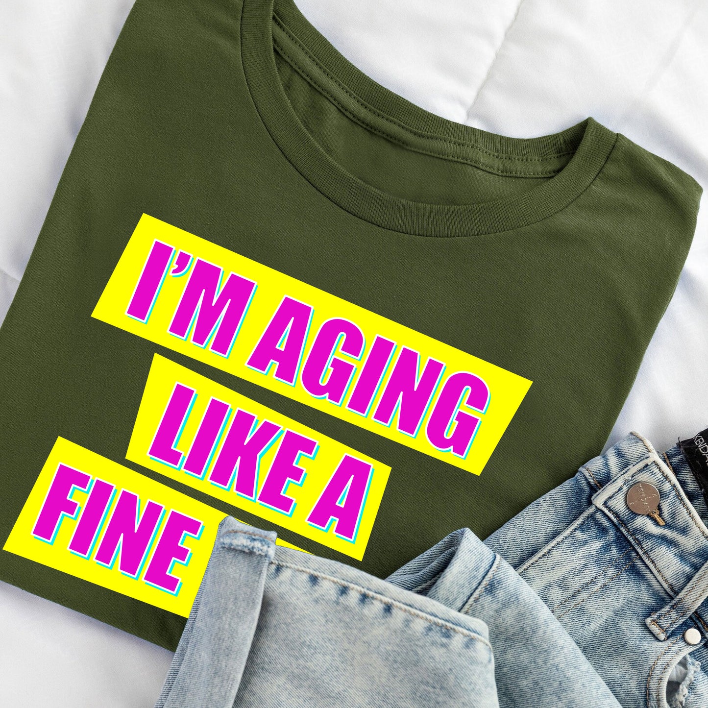 I'M AGING LIKE A FINE WINE - Absolutely Fabulous T-Shirt