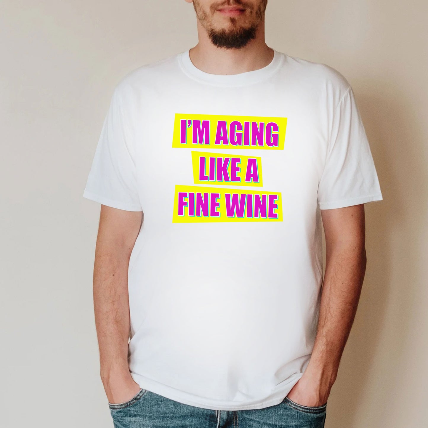 I'M AGING LIKE A FINE WINE - Absolutely Fabulous T-Shirt
